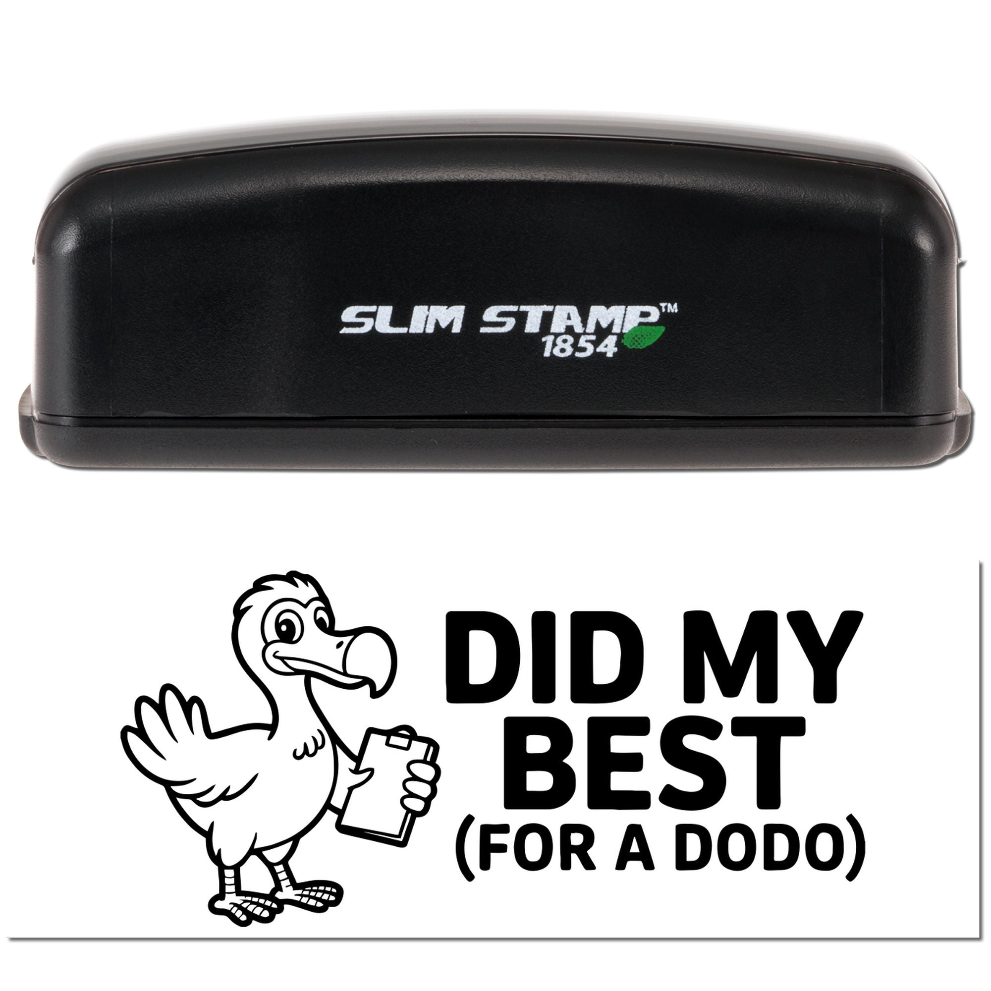 Slim Stamp 1854 rubber stamp showing a dodo DID MY BEST (FOR A DODO) custom motivational office stamp.