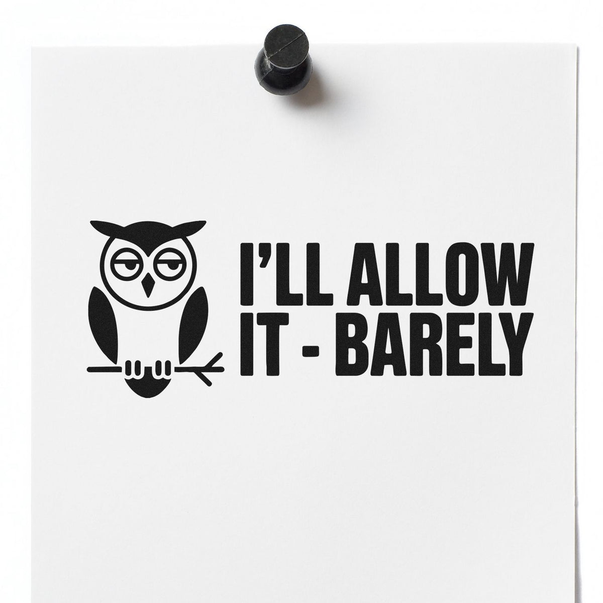 Owl rubber stamp with Ill Allow It - Barely text on paper, ideal for novelty office and craft stamping.