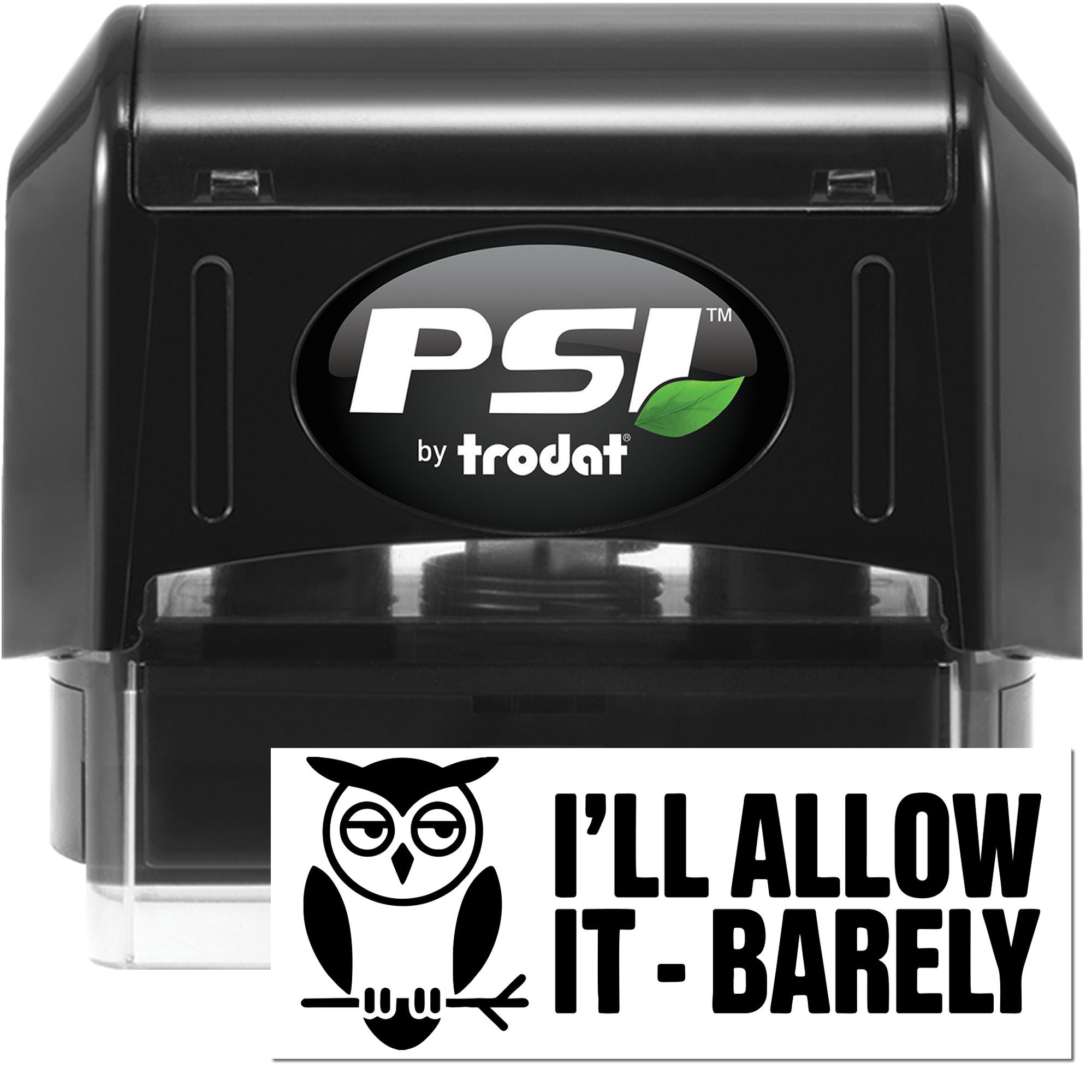 Custom PSI by Trodat self-inking rubber stamp featuring owl graphic and Ill Allow It - Barely text for office use.
