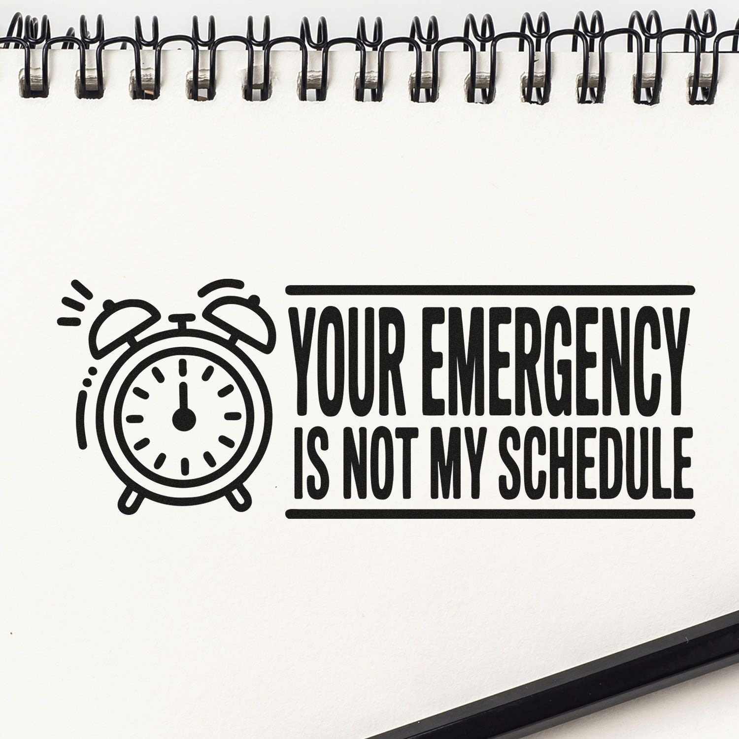 Funny rubber stamp design with alarm clock and quote, Your emergency is not my schedule, for office use.