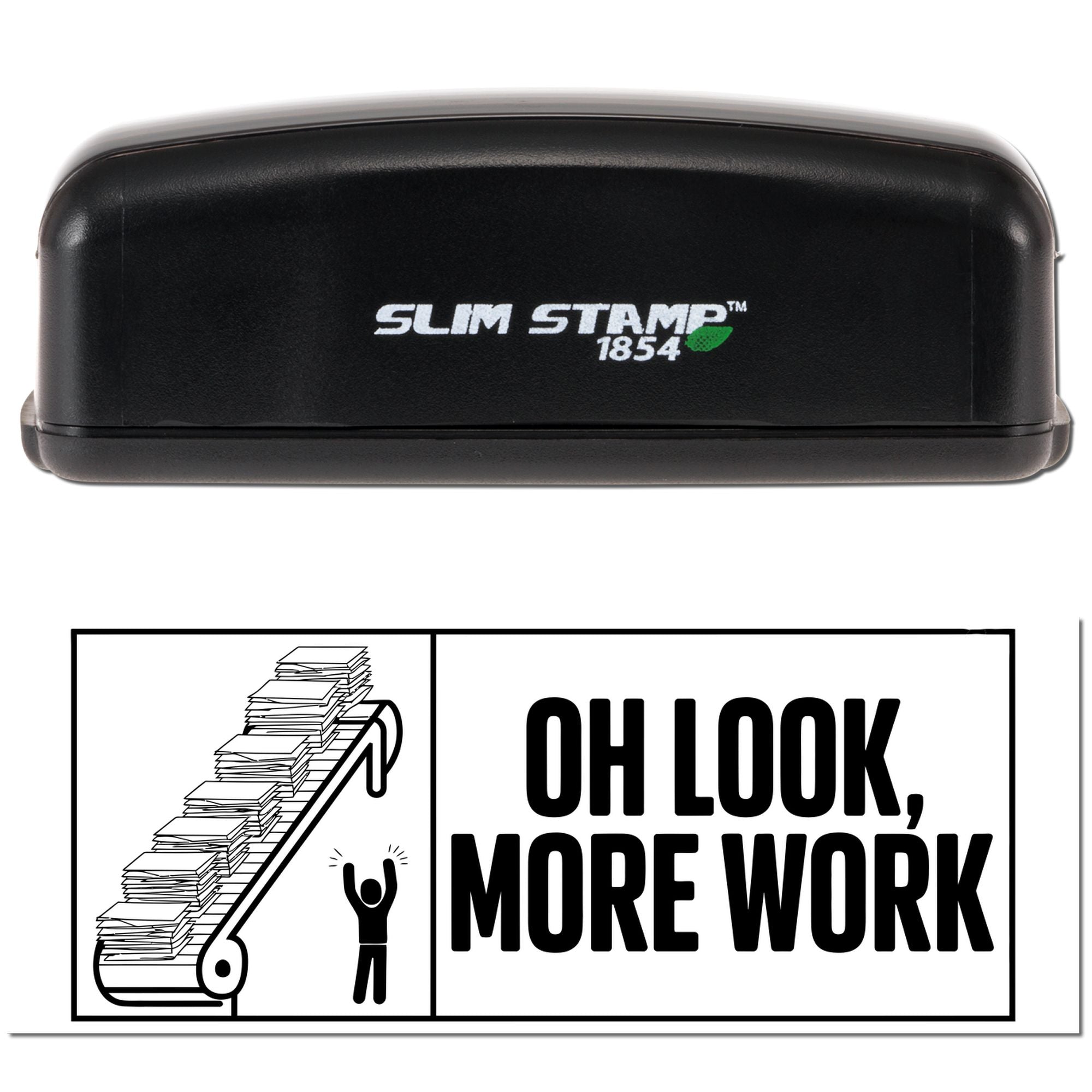 Slim Stamp 1854 self-inking rubber stamp showing Oh Look, More Work design for office paperwork humor.