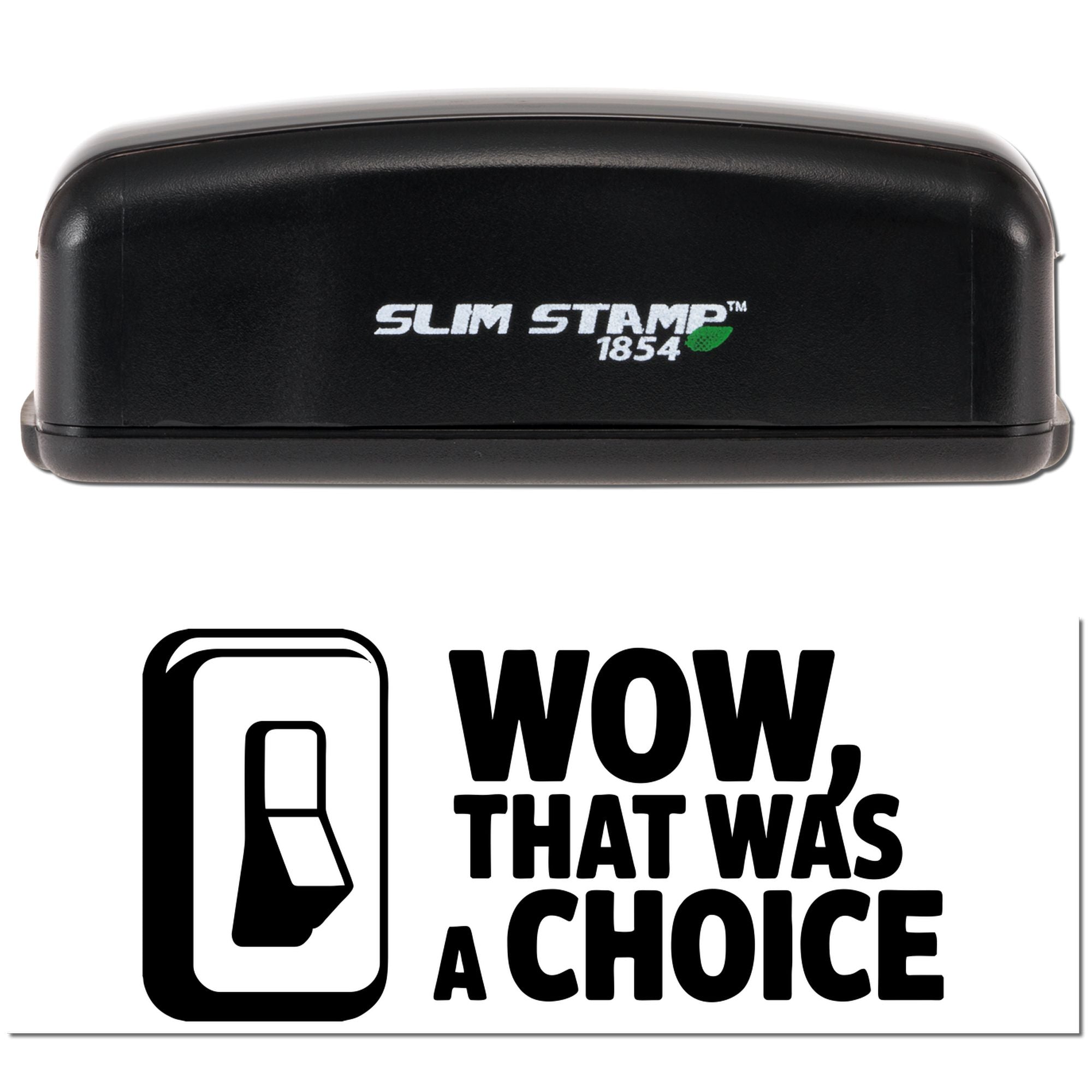 Slim Stamp 1854 self-inking rubber stamp with Wow, That Was a Choice design for bold novelty or office marking.