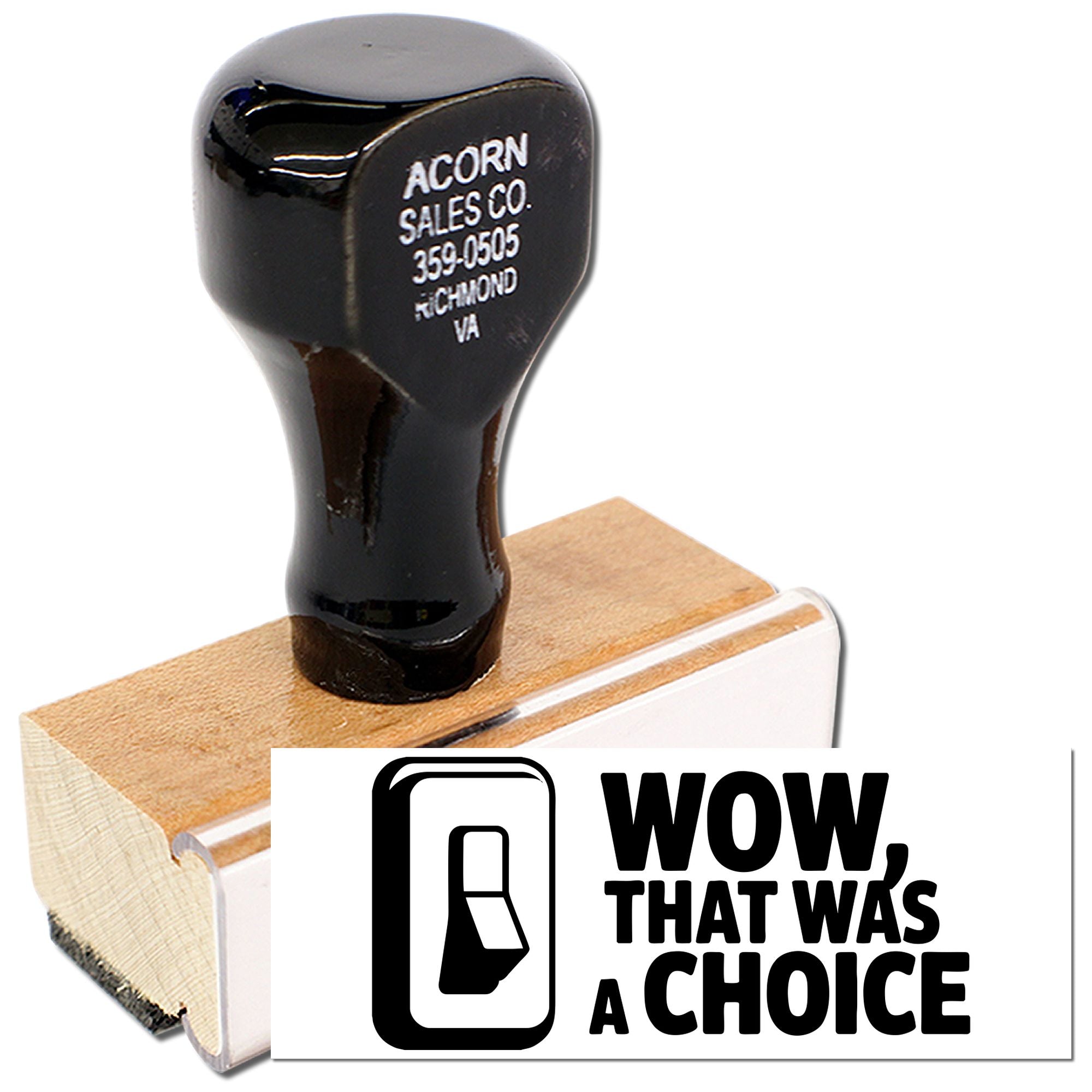 Custom rubber stamp with wood handle, featuring Wow, That Was a Choice text for bold office, retail, or novelty stamping.