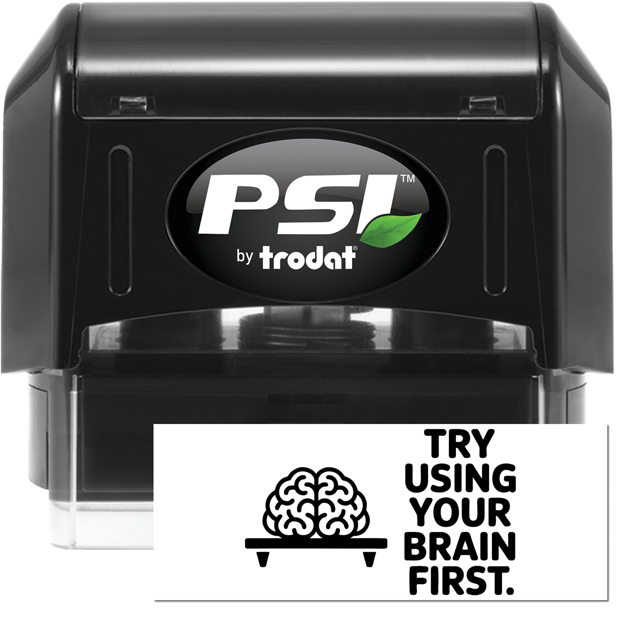 PSI by Trodat self-inking rubber stamp displaying Try using your brain first for office messaging.