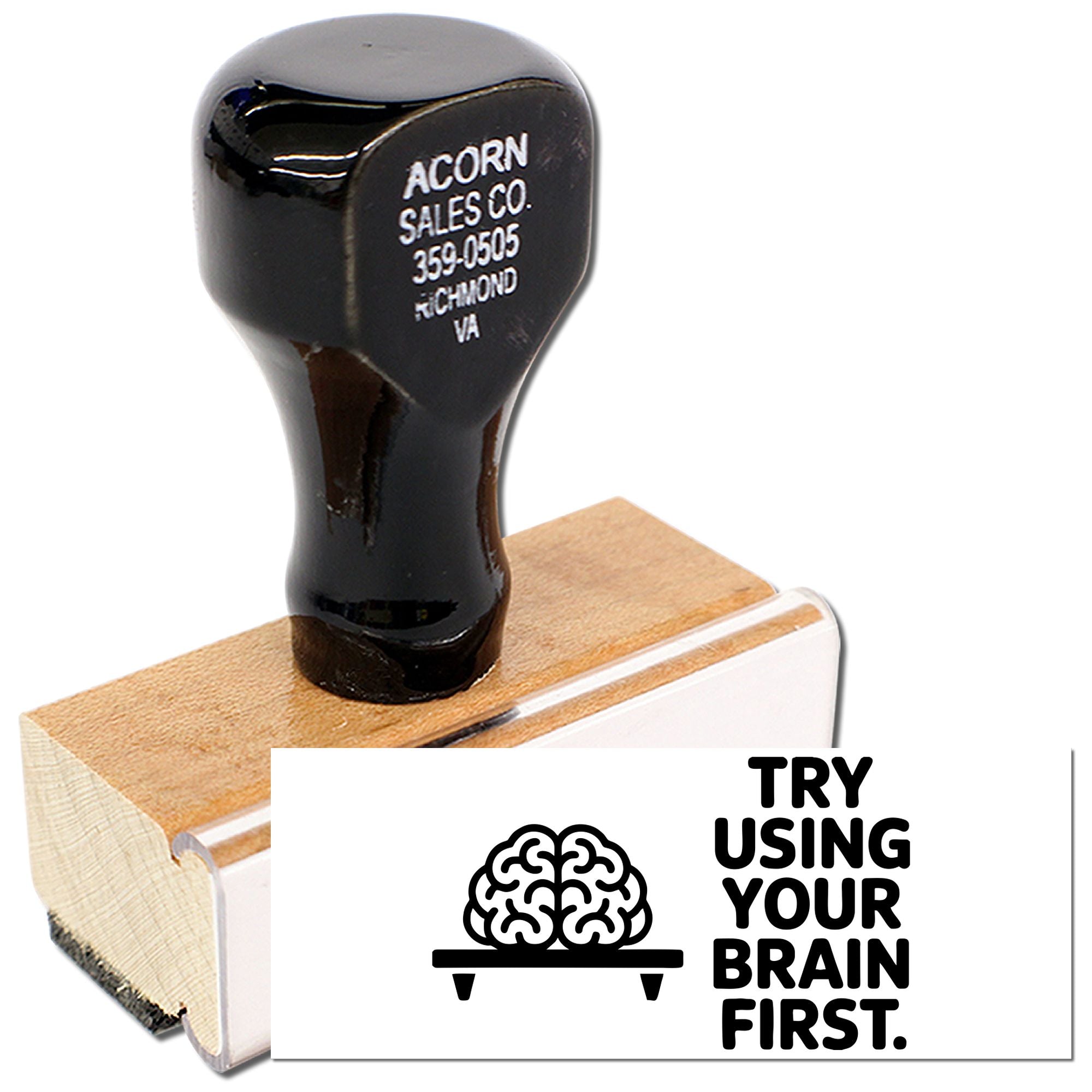 Custom wooden rubber stamp with Try Using Your Brain First message for novelty office and business documents.