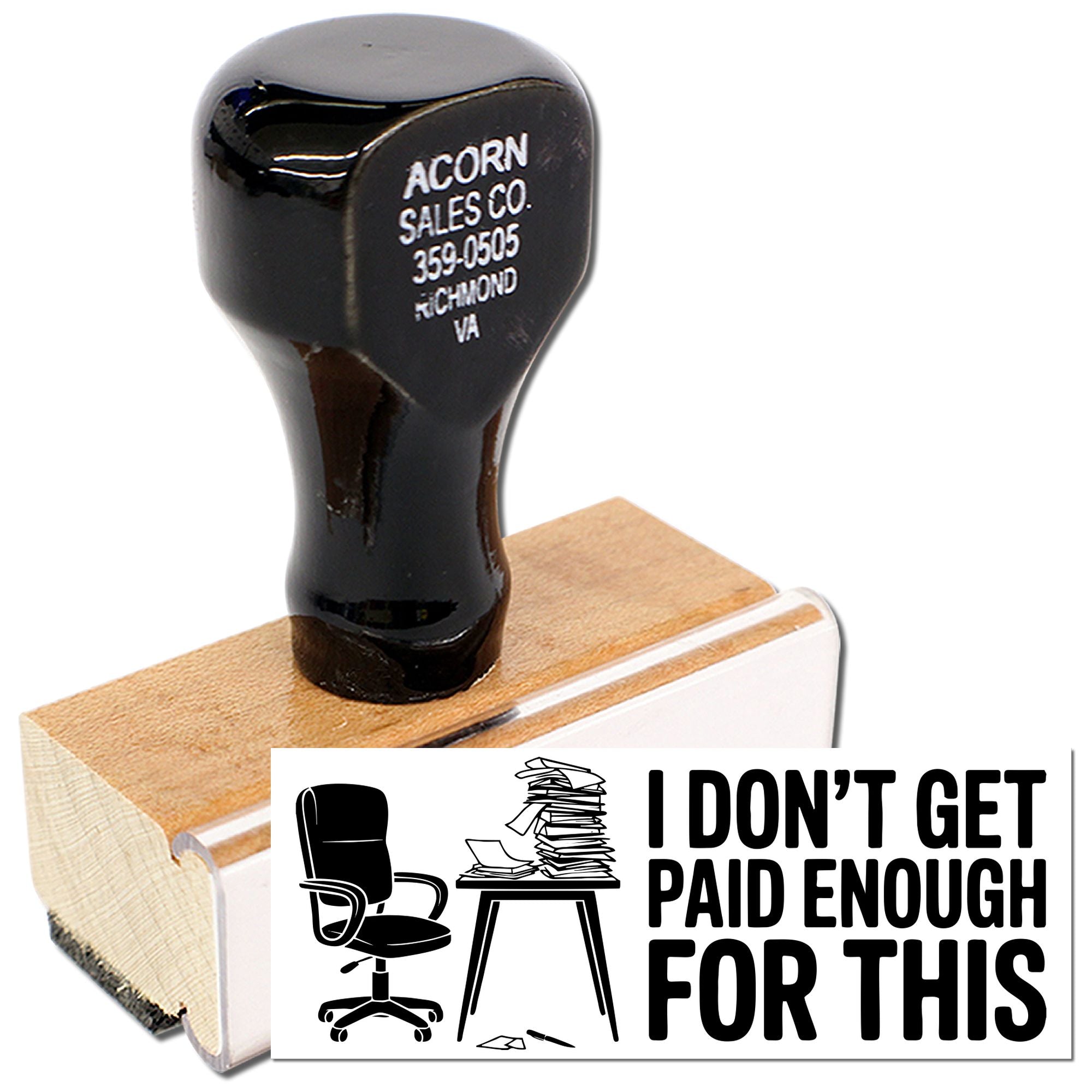 Custom rubber stamp with I Dont Get Paid Enough for This office humor design for paperwork and desk use.