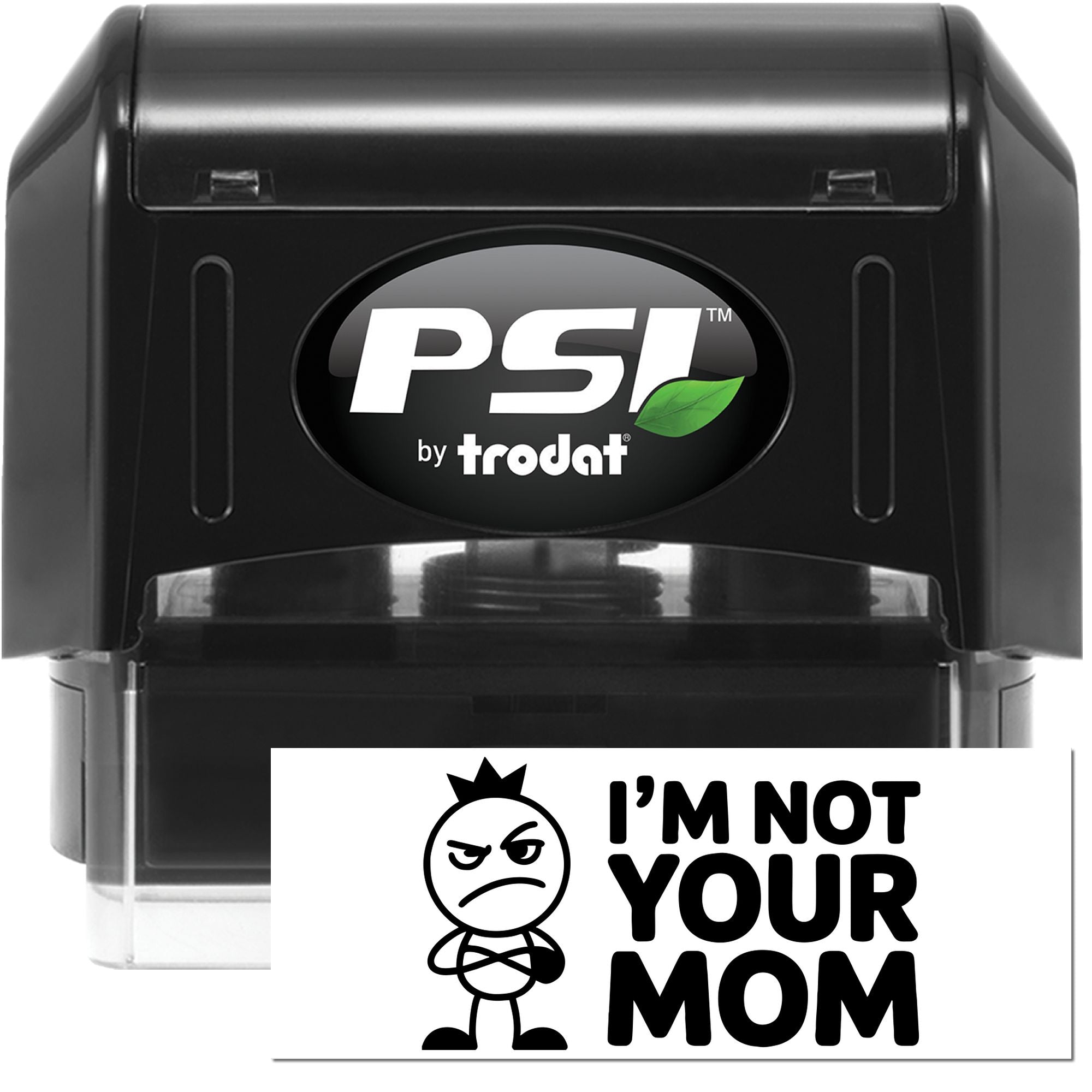 PSI by Trodat self-inking rubber stamp with Im Not Your Mom custom imprint for office or novelty use