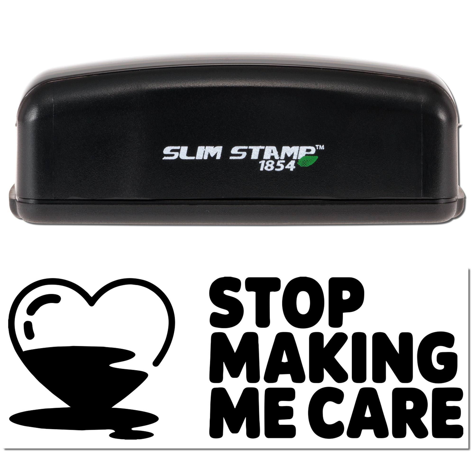 Self-inking rubber stamp with Stop Making Me Care design and heart icon for office use.