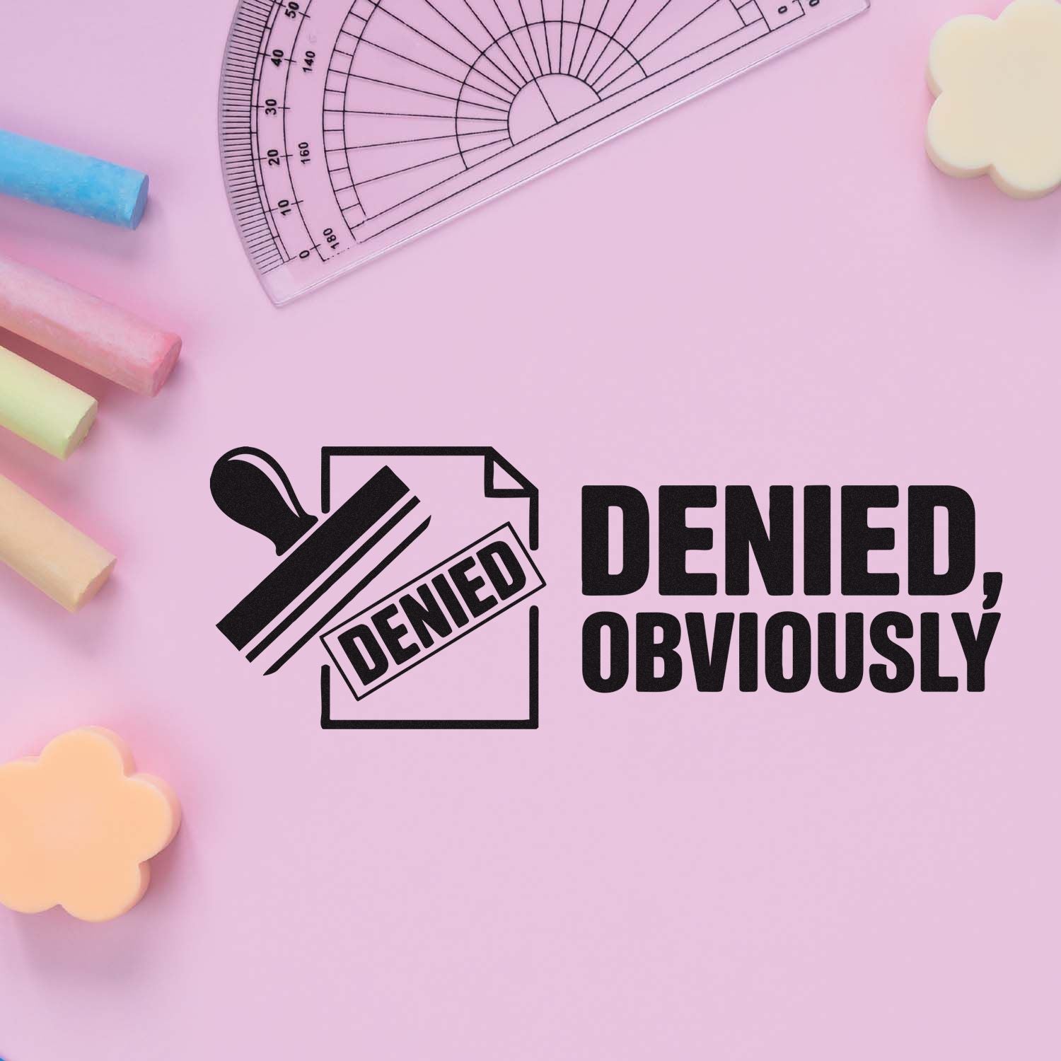 Custom rubber stamp design with bold Denied, Obviously text on a pink stationery background.
