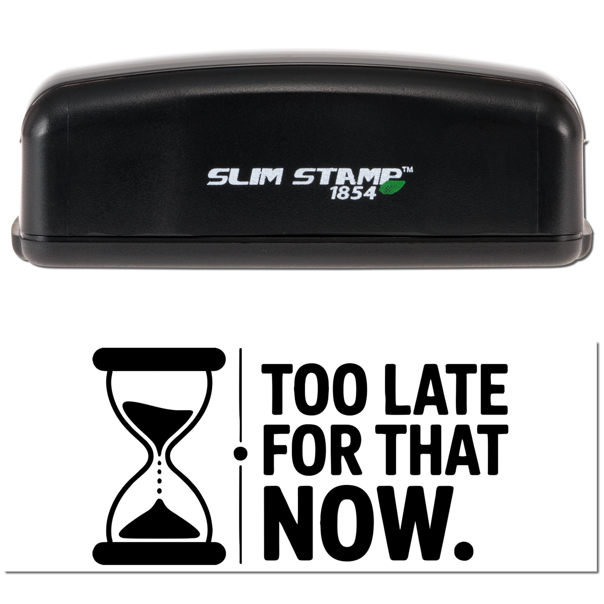 Slim Stamp self-inking rubber stamp with Too Late for That Now message for office, mailing, and return approvals.