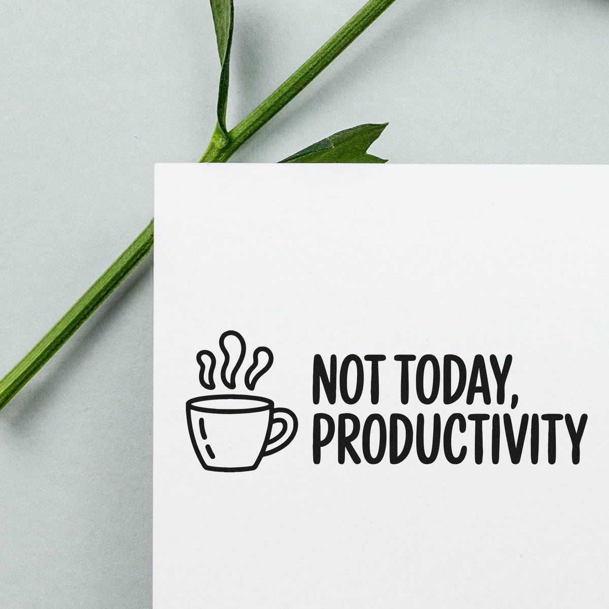 Humorous rubber stamp with coffee cup icon and Not Today, Productivity text for planners, stationery, and office use.