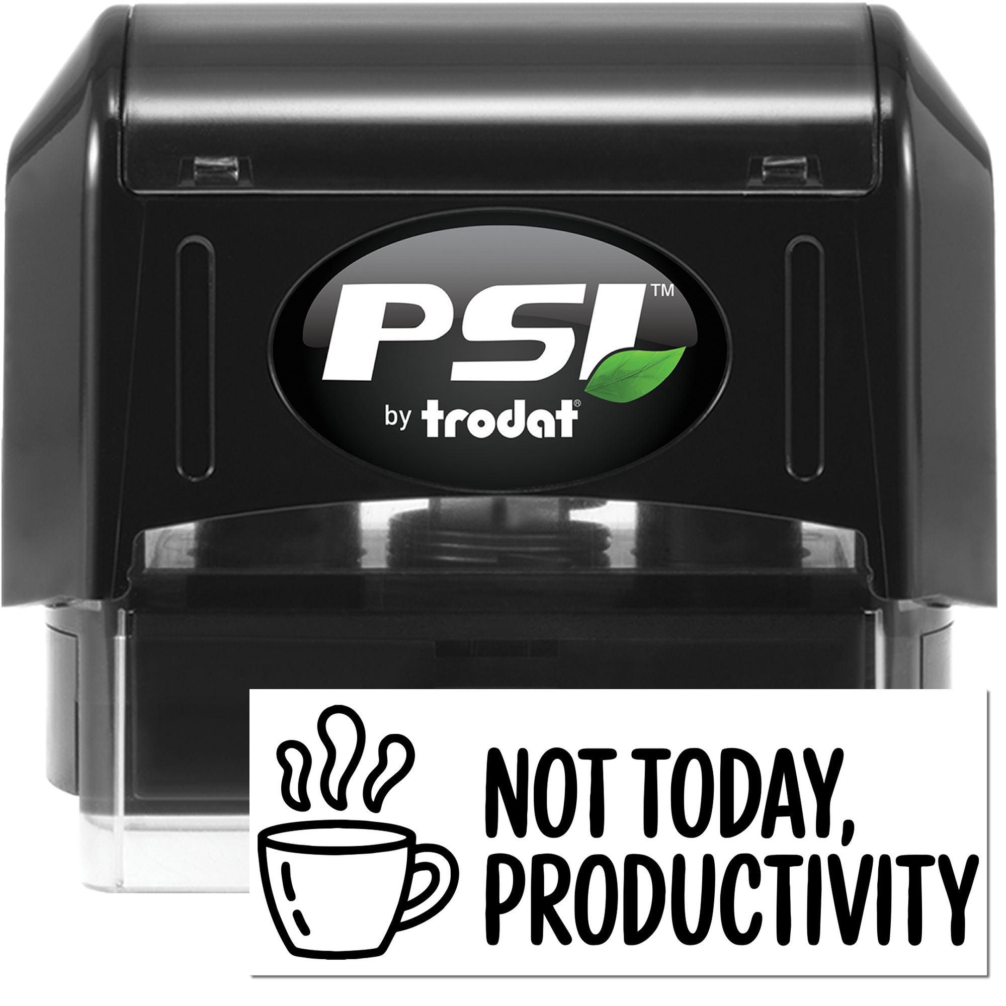 PSI by Trodat self-inking rubber stamp with Not Today, Productivity design for office humor and motivational stamping.
