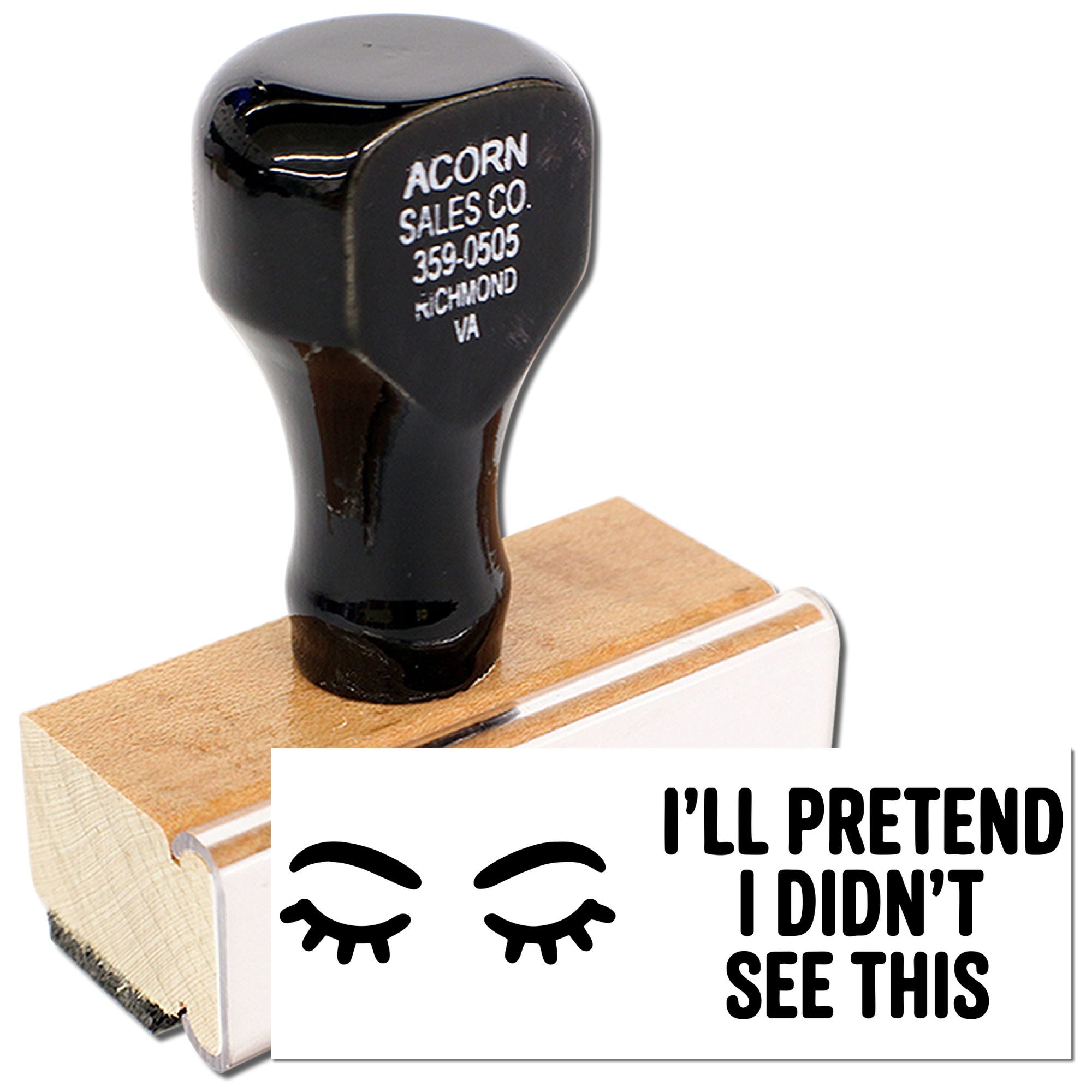 Custom novelty rubber stamp with Ill pretend I didnt see this text and eye graphic for office humor.