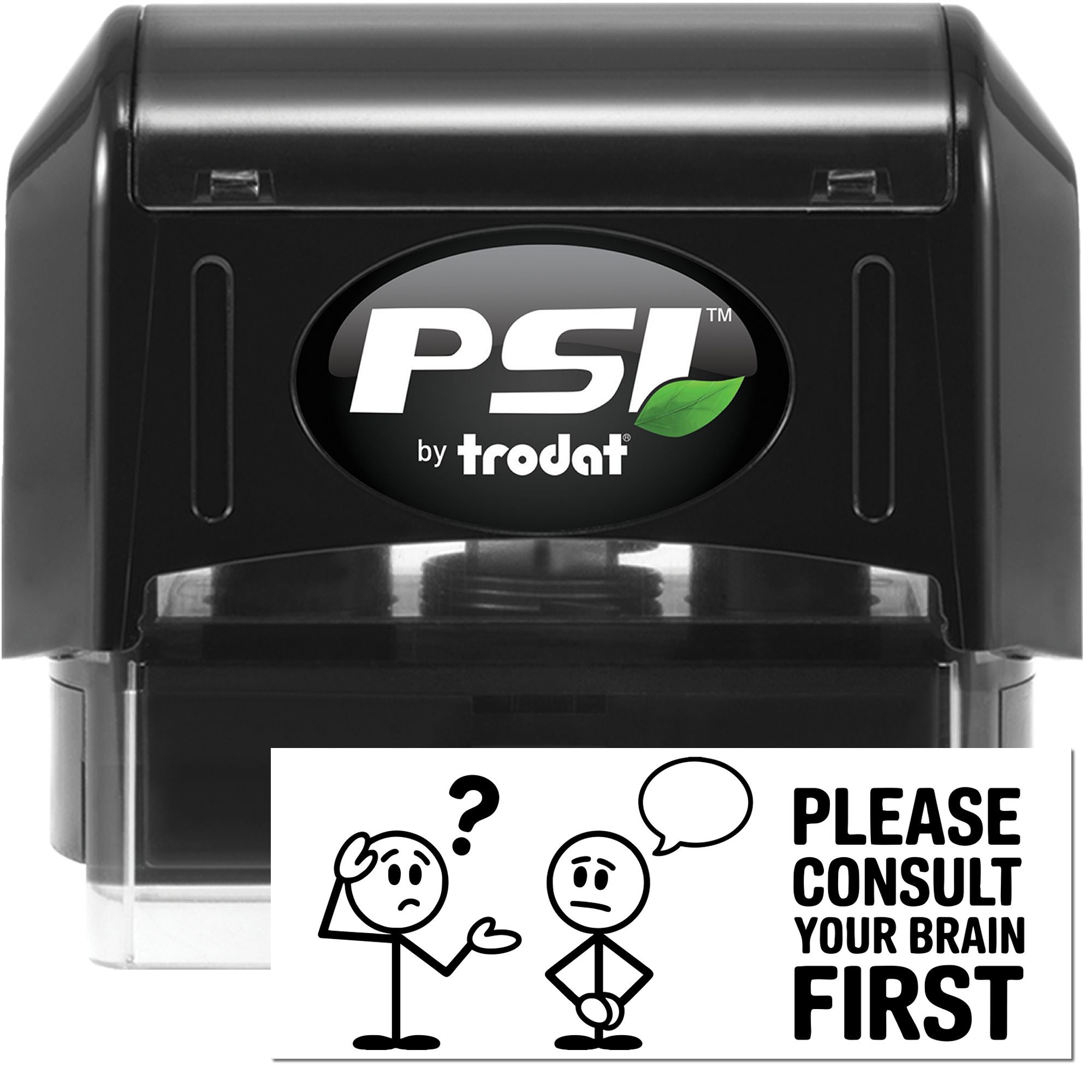 Self-inking PSI by Trodat rubber stamp with custom Please consult your brain first office humor design.