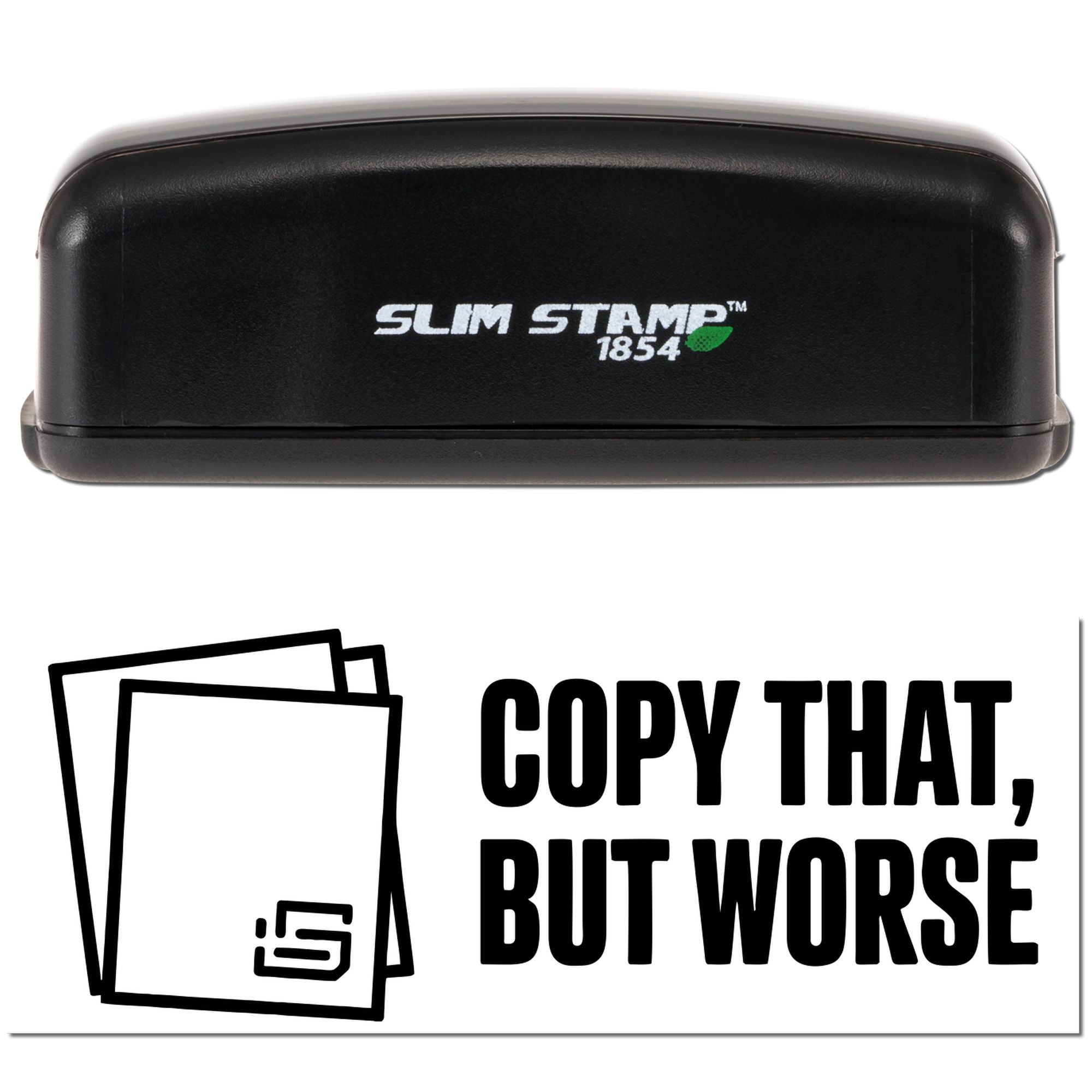 Slim Stamp 1854 self-inking rubber stamp with Copy That, But Worse custom stamp design.