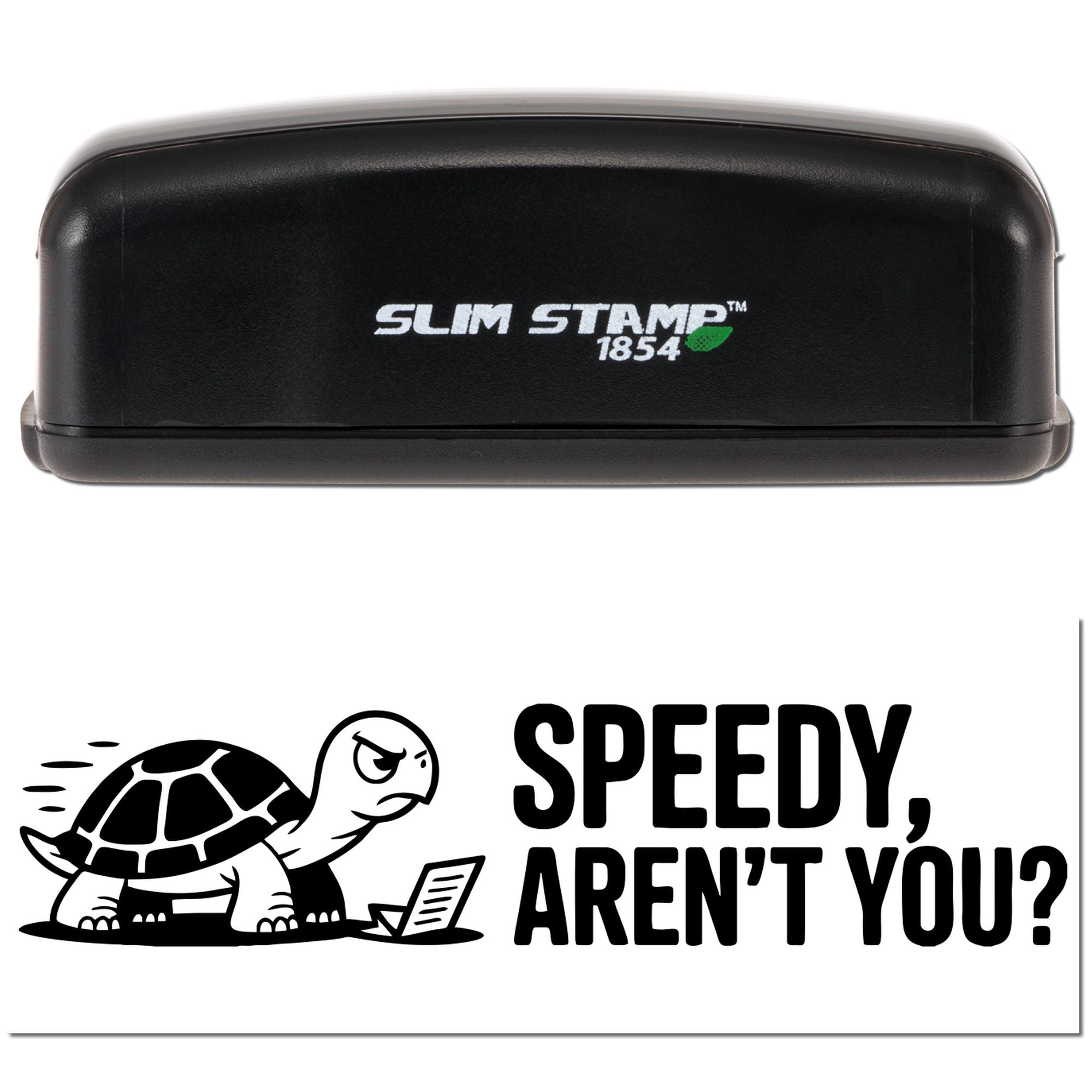 Slim Stamp 1854 custom self-inking rubber stamp with turtle and "Speedy, aren't you?" design for playful office use.