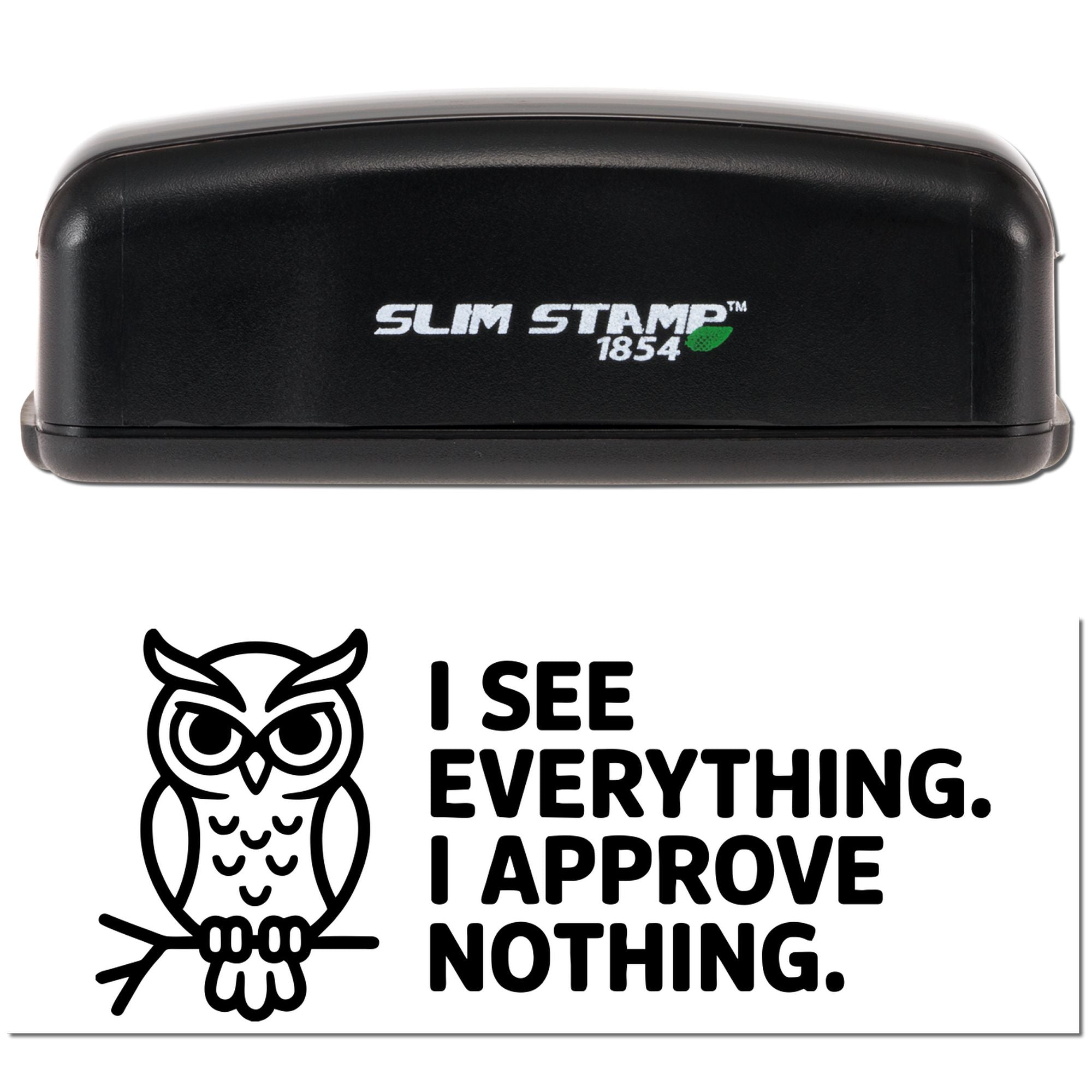 Slim Stamp 1854 self-inking rubber stamp featuring owl design and quote, I see everything. I approve nothing.