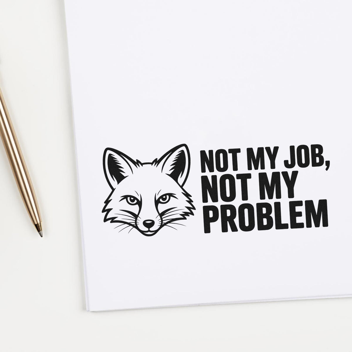 Fox rubber stamp design with Not My Job, Not My Problem slogan for funny office or craft stamping.