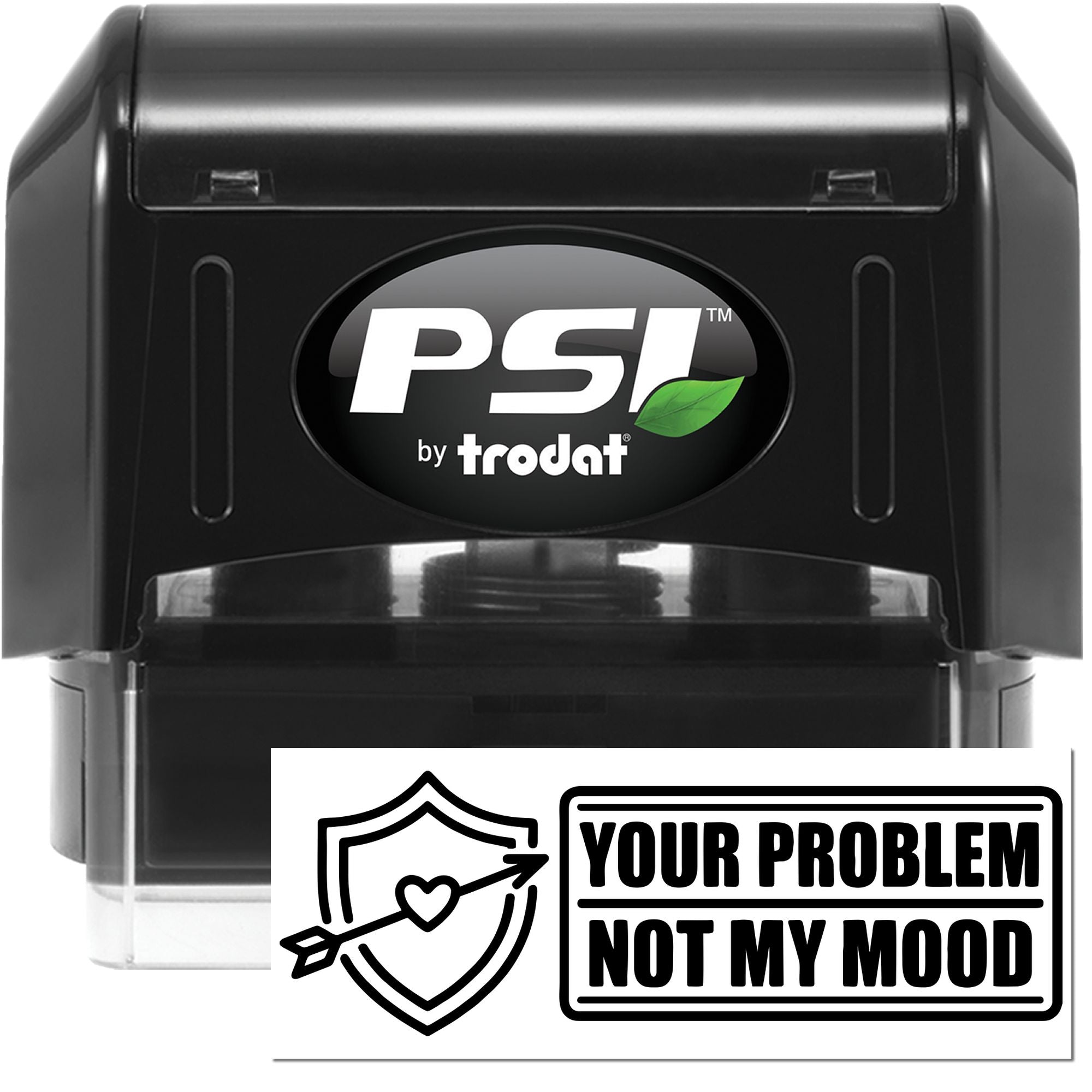 PSI by Trodat self-inking rubber stamp with Your Problem Not My Mood quote and heart-shield arrow design