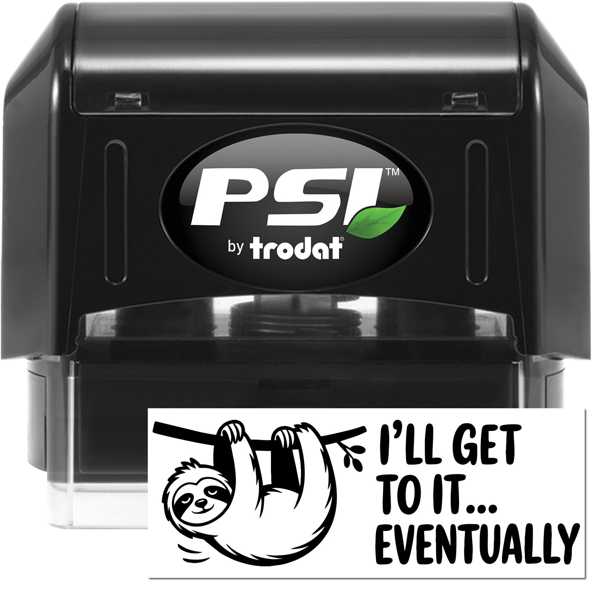 PSI by Trodat self-inking rubber stamp with sloth Ill get to it... eventually design for office humor.