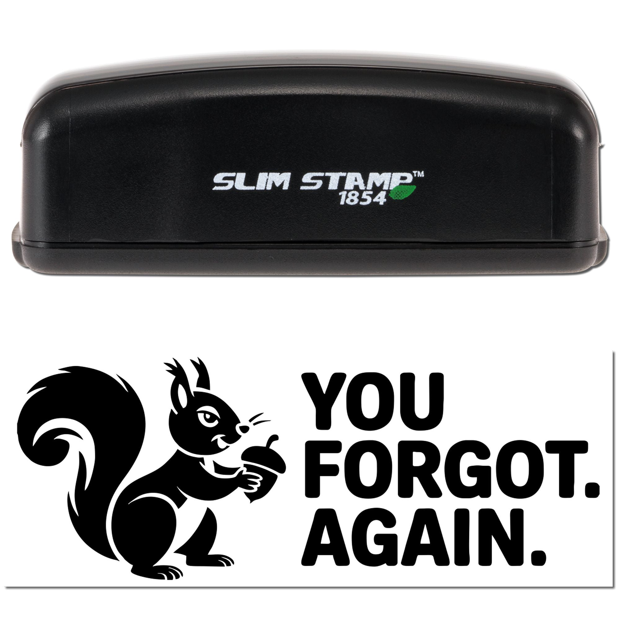 You Forgot Again Funny Office Slim Pre-Inked Stamp