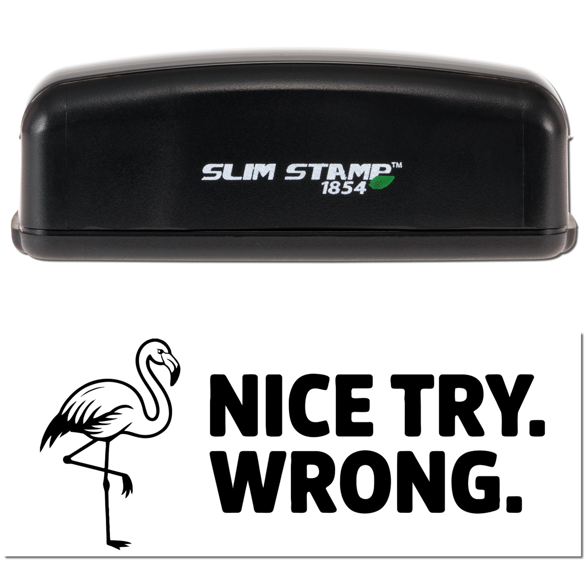 Custom Slim Stamp rubber stamp with flamingo and Nice Try. Wrong. message for novelty office marking