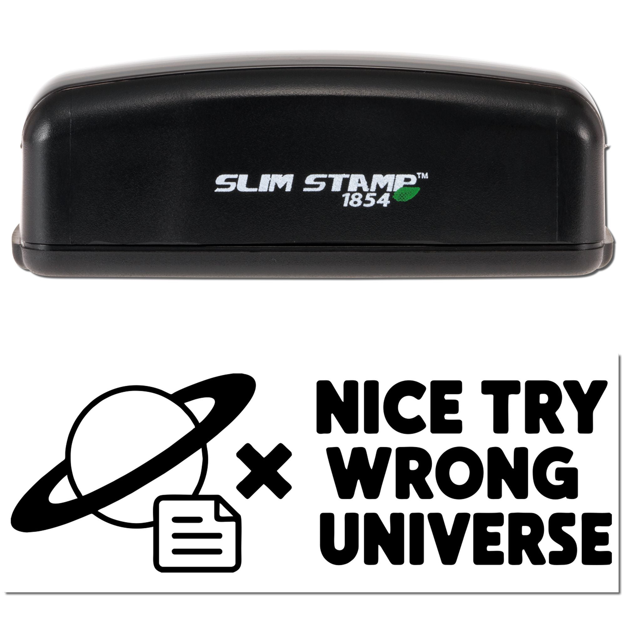 Slim Stamp 1854 self-inking rubber stamp with Nice Try Wrong Universe design for novelty office and craft use.
