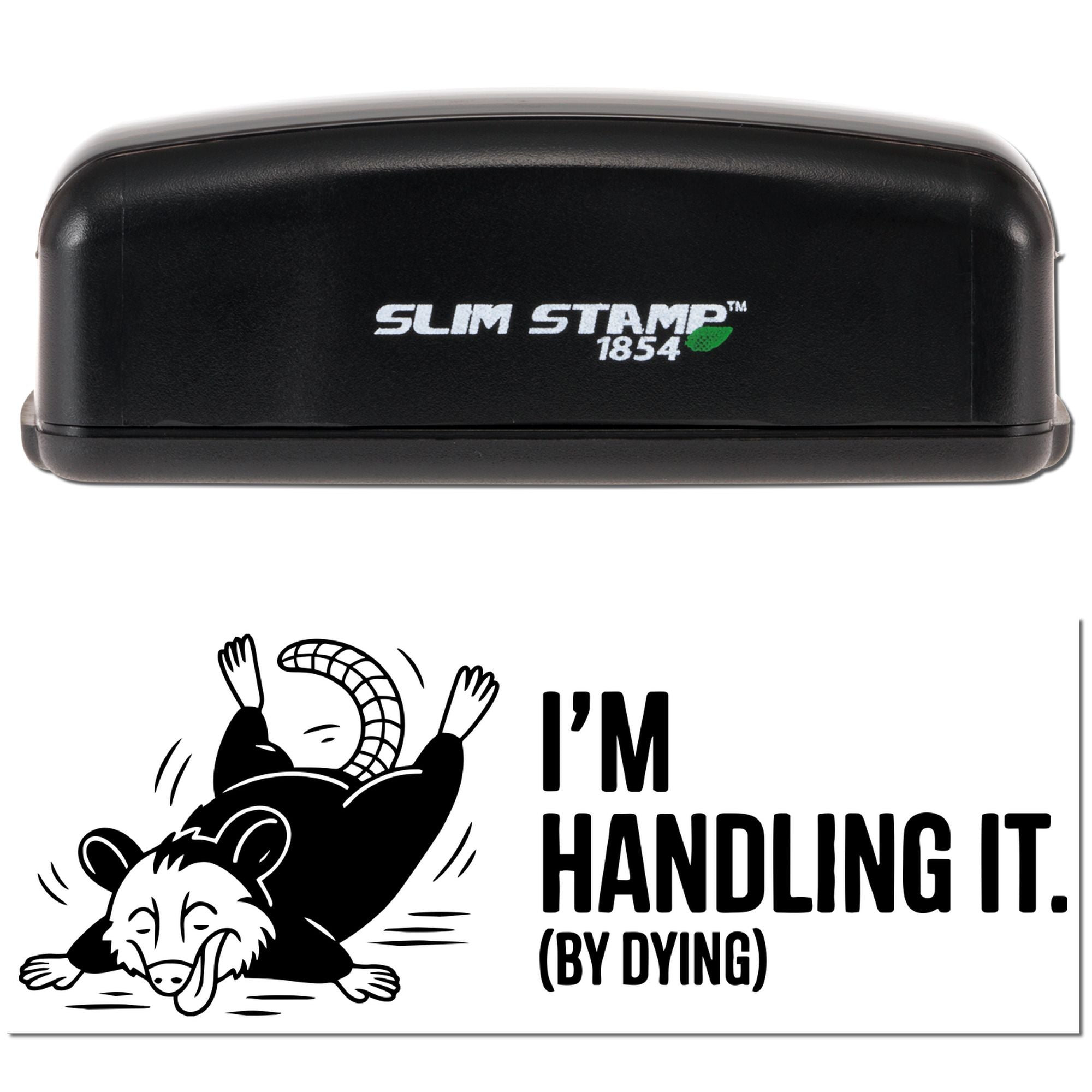 Slim Stamp 1854 self-inking rubber stamp with Im Handling It (By Dying) raccoon design.