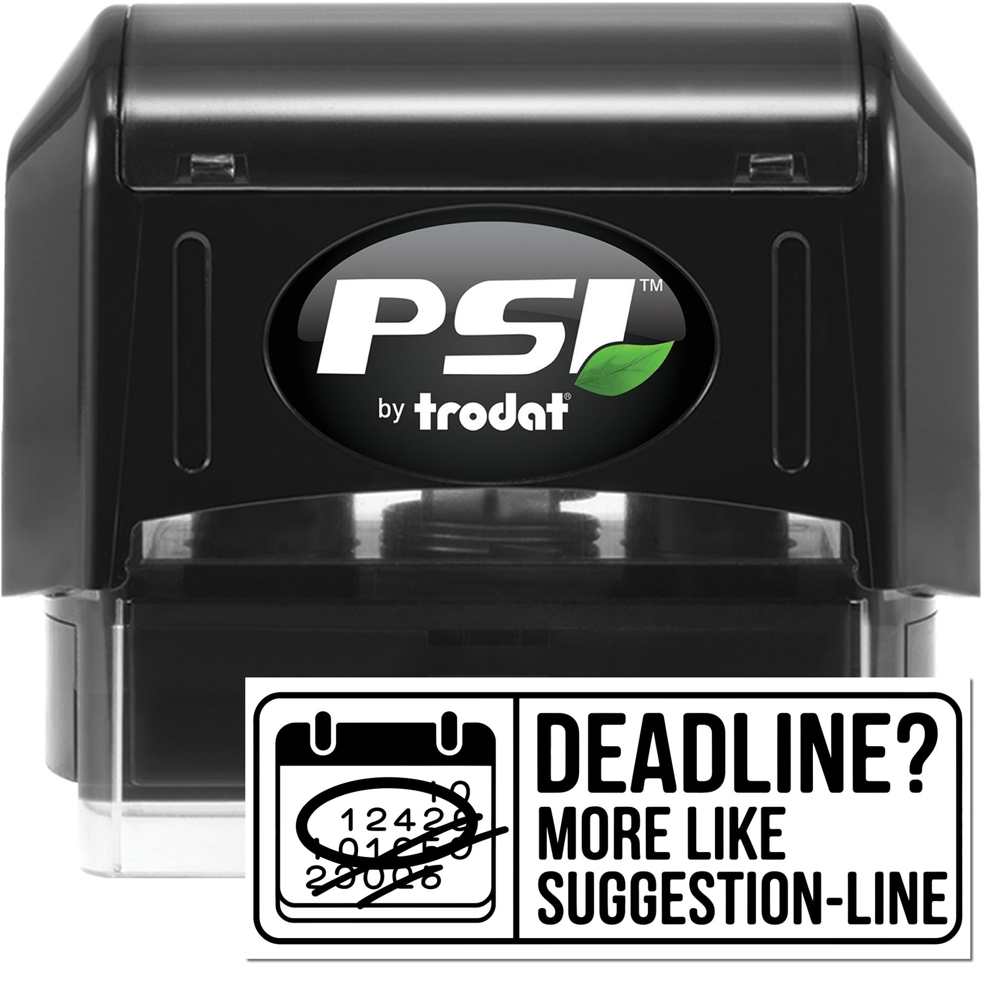 PSI by Trodat self-inking rubber stamp with Deadline? More Like Suggestion-Line design for office use.