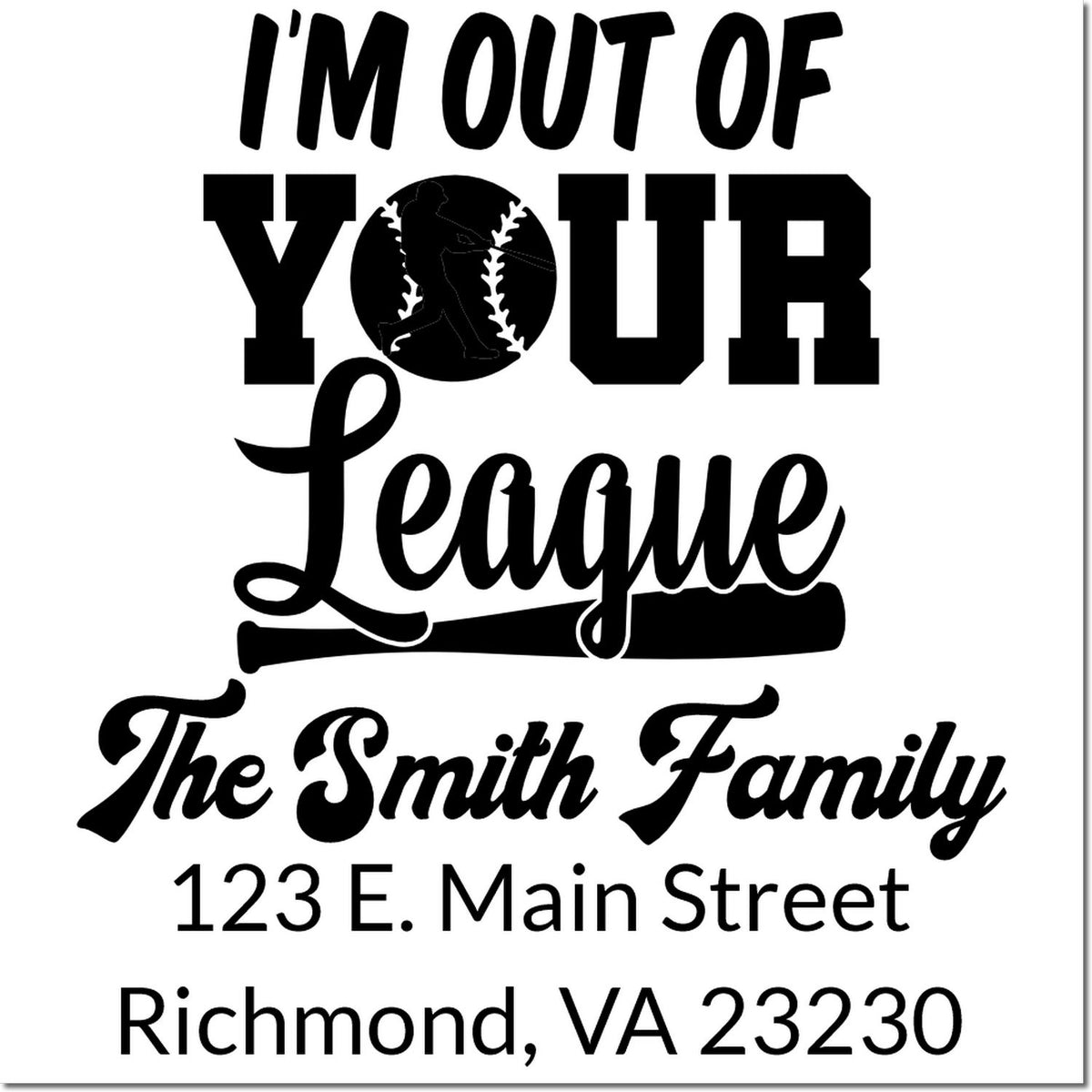 Personalized baseball-themed rubber stamp design reading Im Out of Your League with family name and return address.