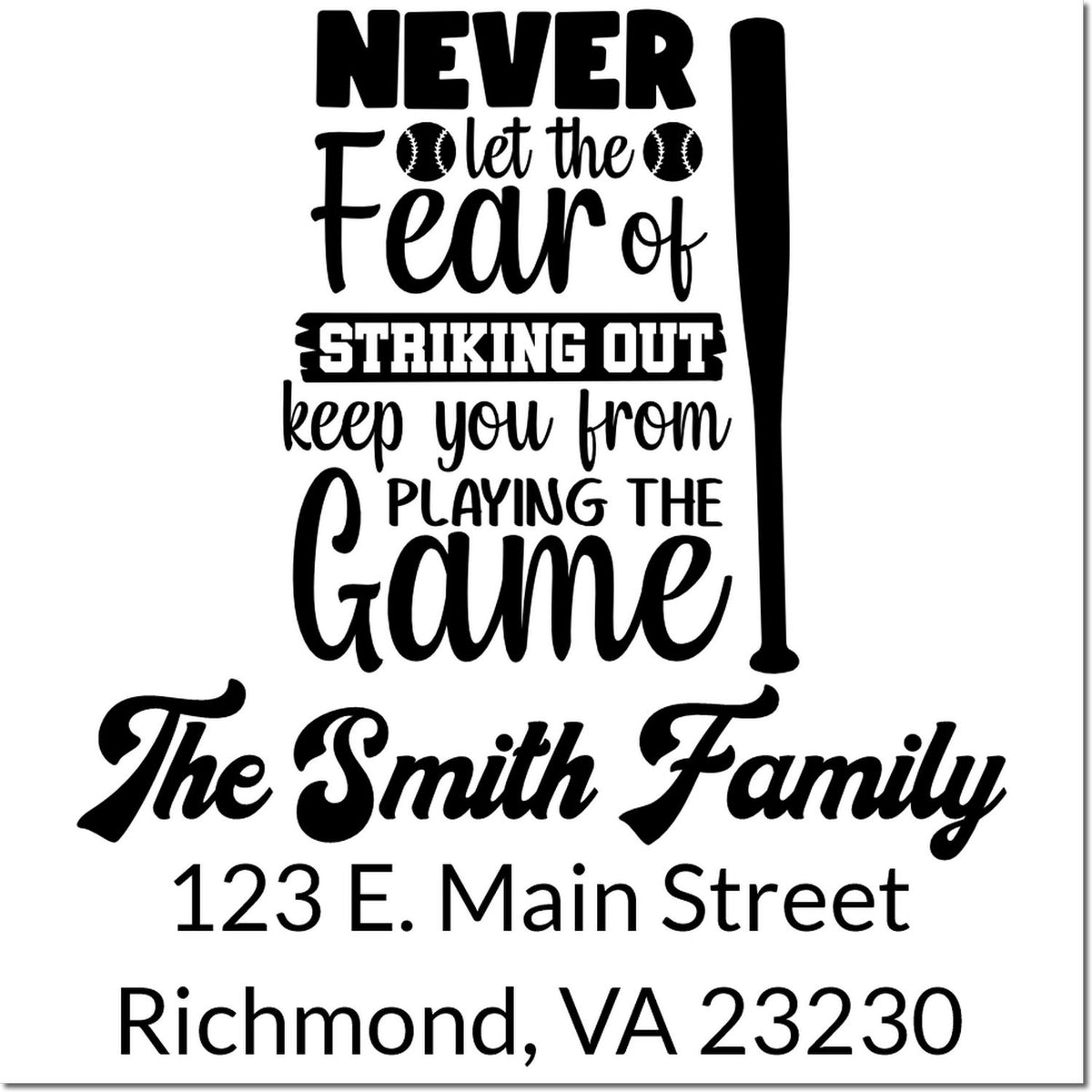 Custom baseball address rubber stamp for The Smith Family with quote: Never let the fear of striking out keep you from playing the game.
