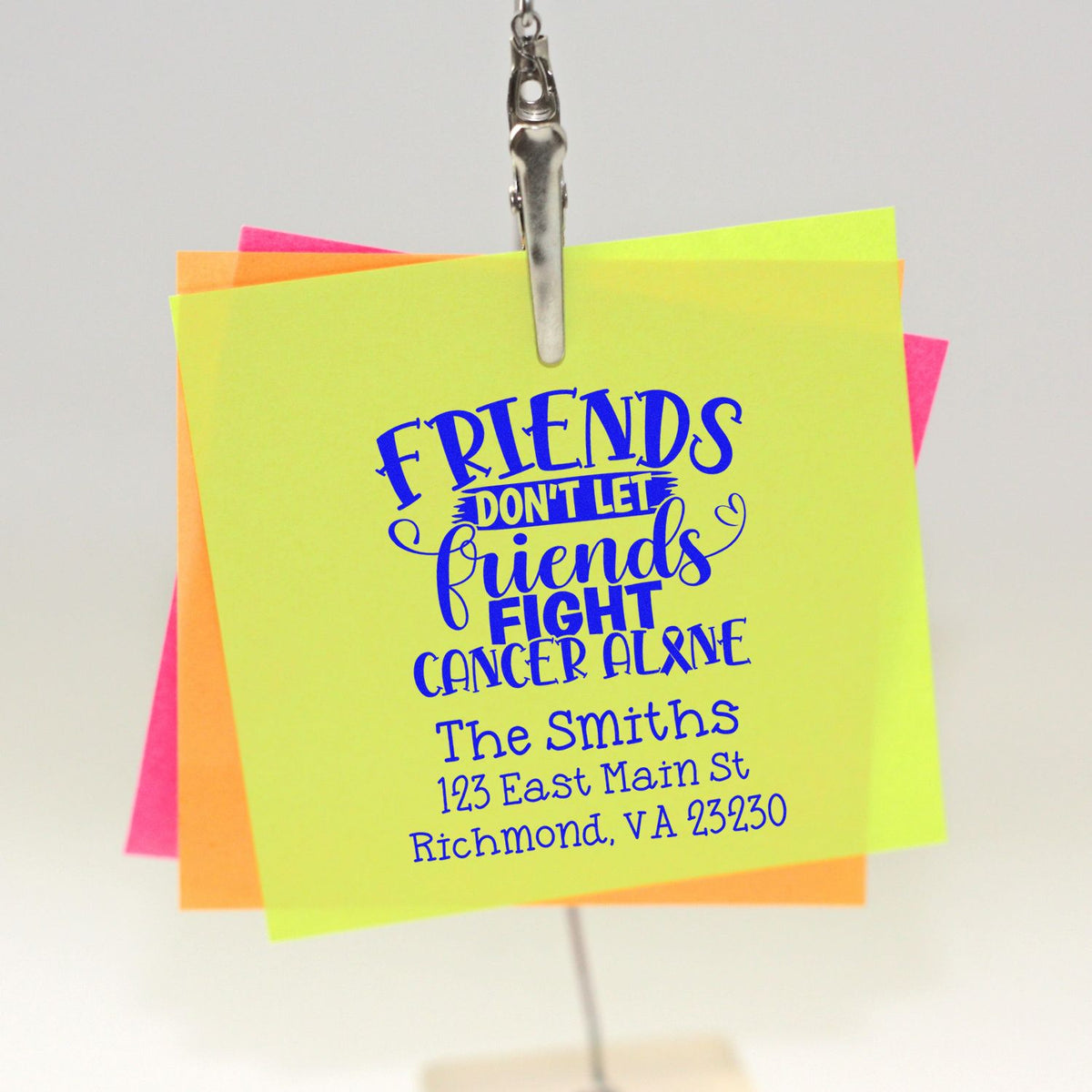 Custom rubber stamp on sticky notes with Friends dont let friends fight cancer alone and personalized name and address.