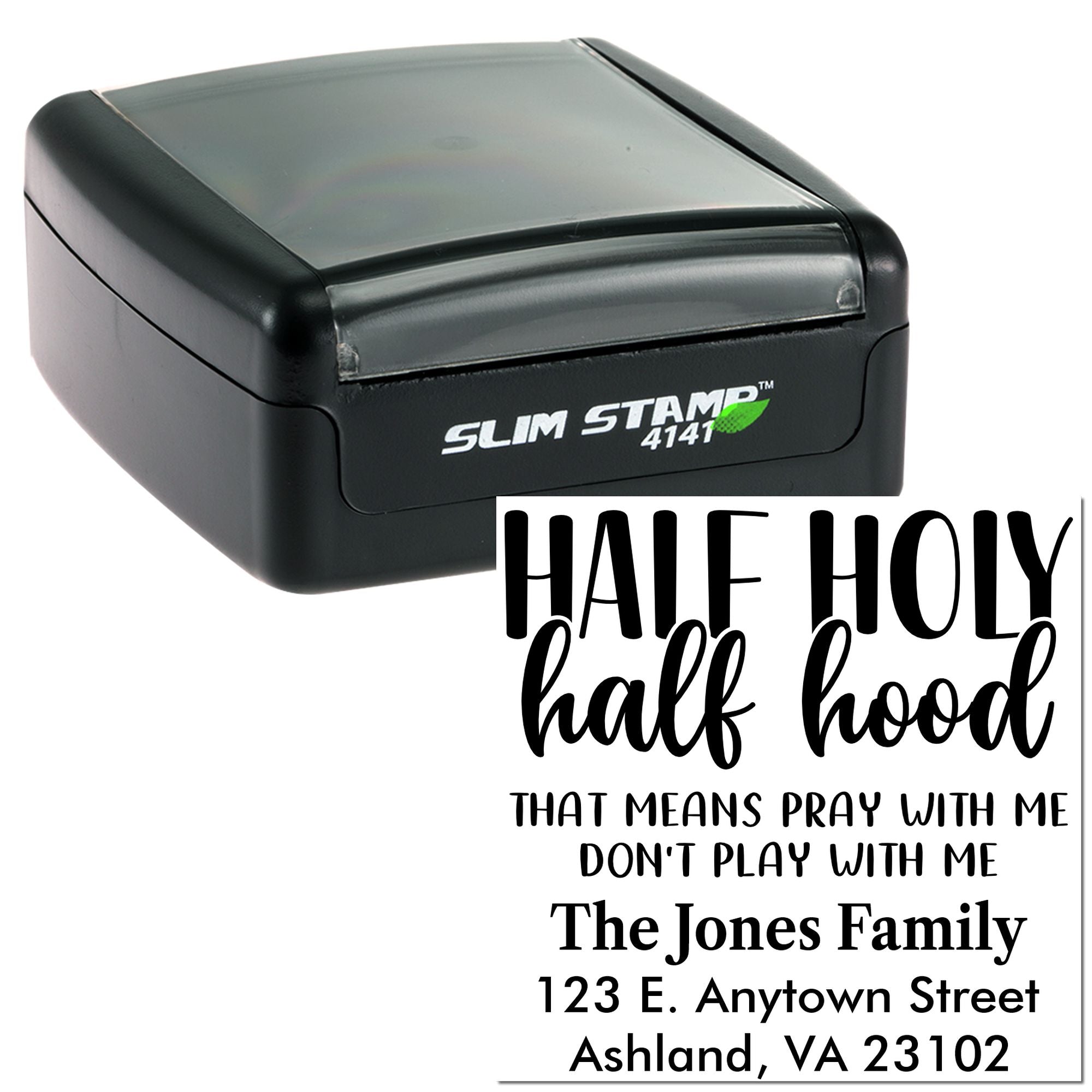 Custom self-inking rubber stamp with Half holy, half hood family text and address for personalized return mailing.