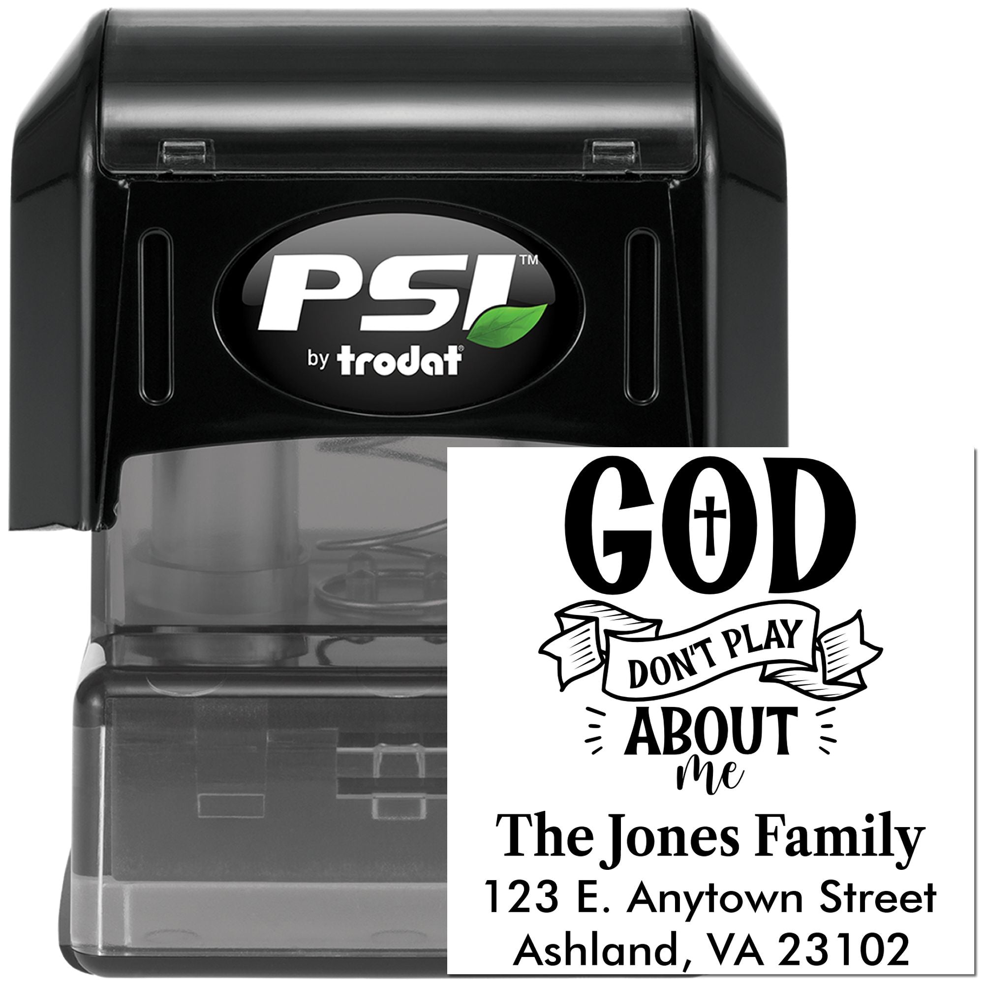 PSI by Trodat custom self-inking rubber stamp with God Dont Play About Me family address design.