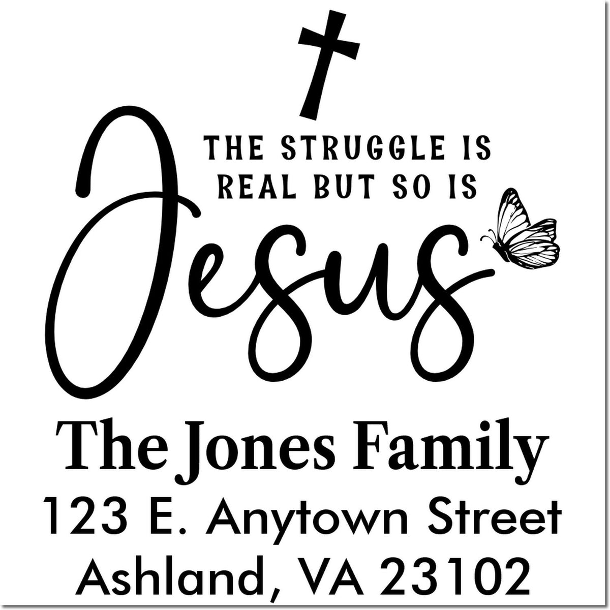 Christian personalized address rubber stamp with cross and butterfly, saying The struggle is real but so is Jesus for The Jones Family.