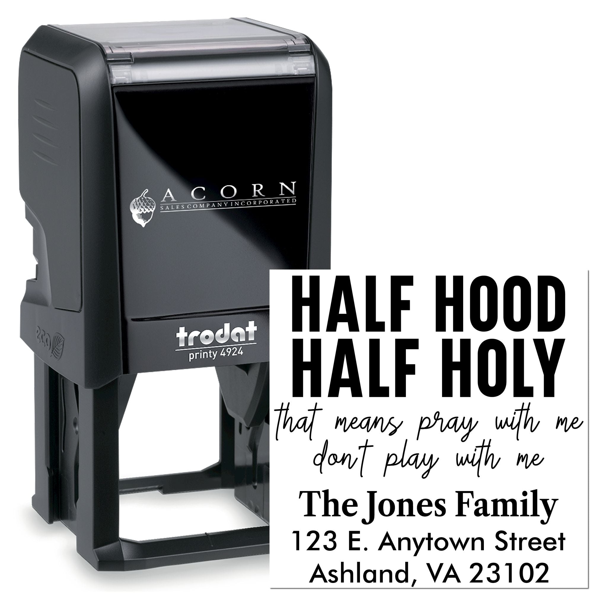 Custom self-inking rubber stamp with Half Hood Half Holy family message and return address for envelopes and mailings.
