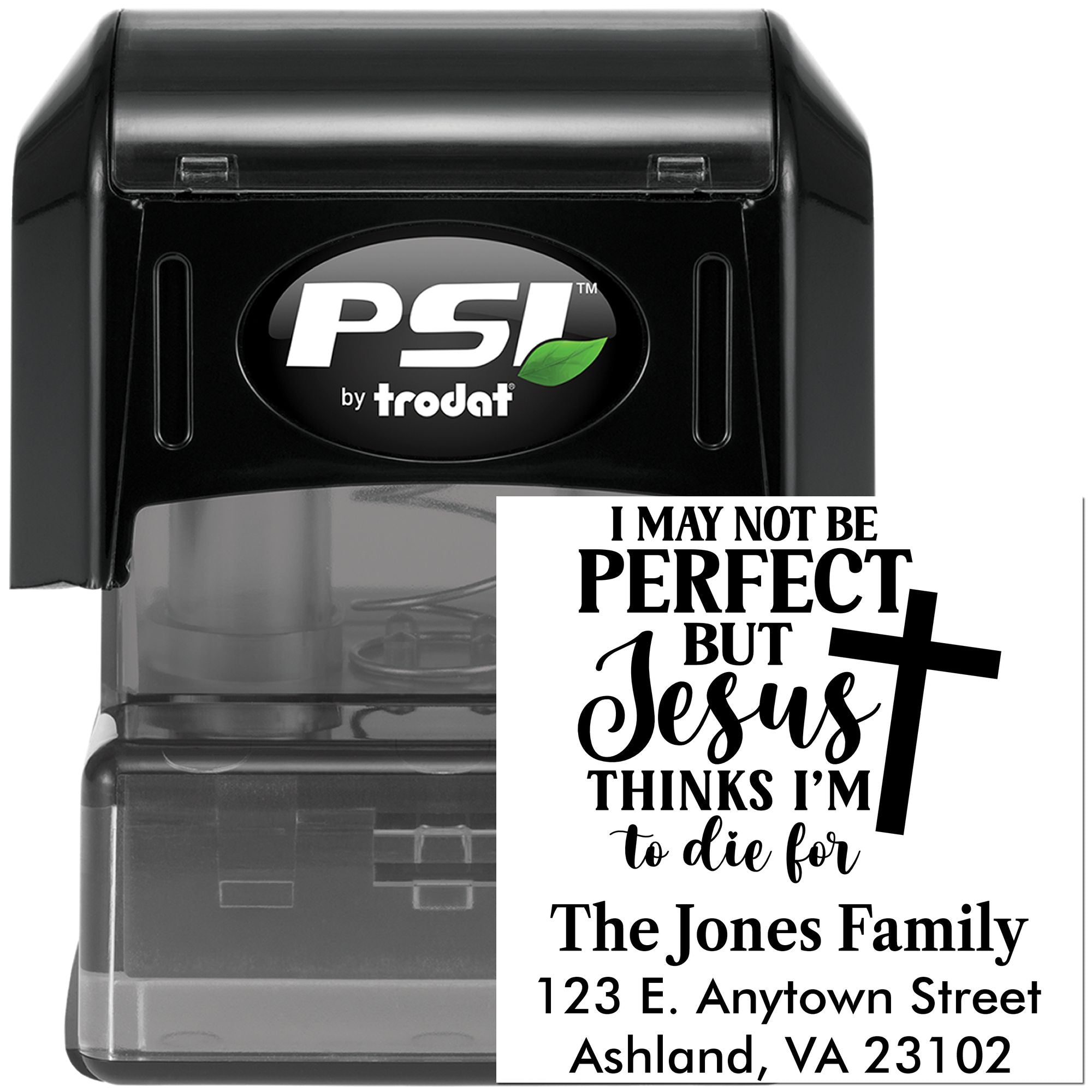 Custom Christian self-inking rubber stamp by Trodat with I May Not Be Perfect But Jesus Thinks Im to Die For address design.