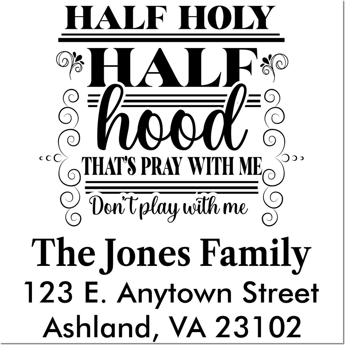 Personalized faith-based family address rubber stamp with Half Holy, Half Hood quote and The Jones Family mailing address.