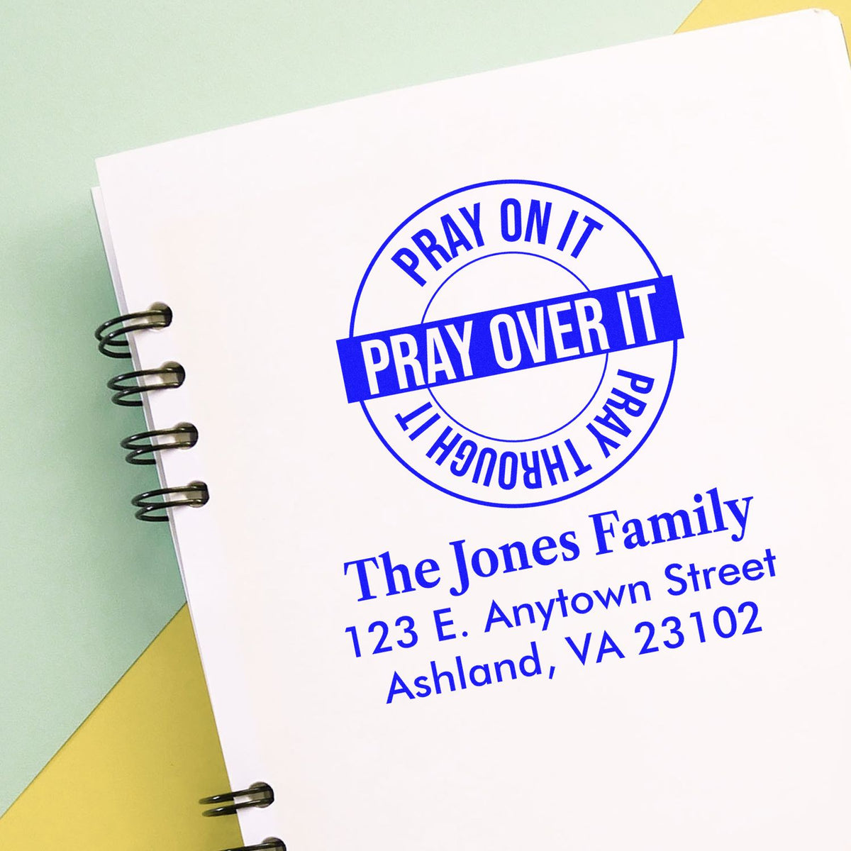 Custom prayer rubber stamp design with Pray On It, Pray Over It, Pray Through It and personalized family address.