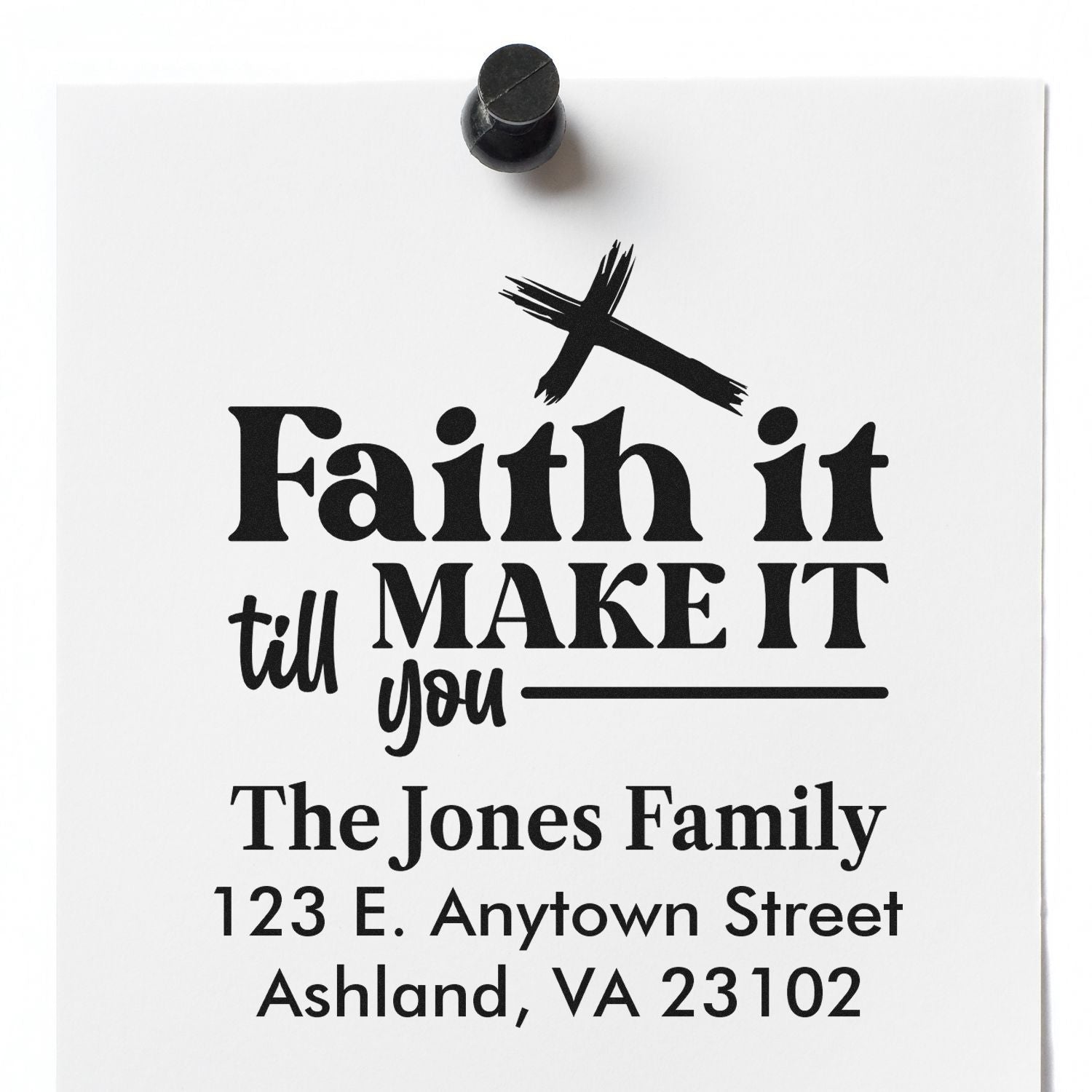 Custom rubber address stamp with Faith it till you MAKE IT, The Jones Family, and Ashland, VA return address.