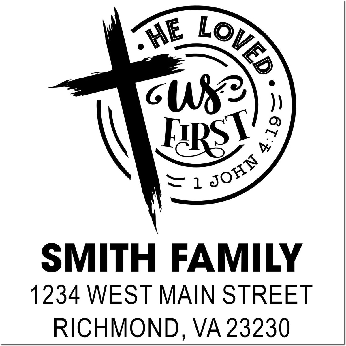Custom Christian return address rubber stamp with cross, He Loved Us First and 1 John 4:19 for Smith Family, Richmond, VA.