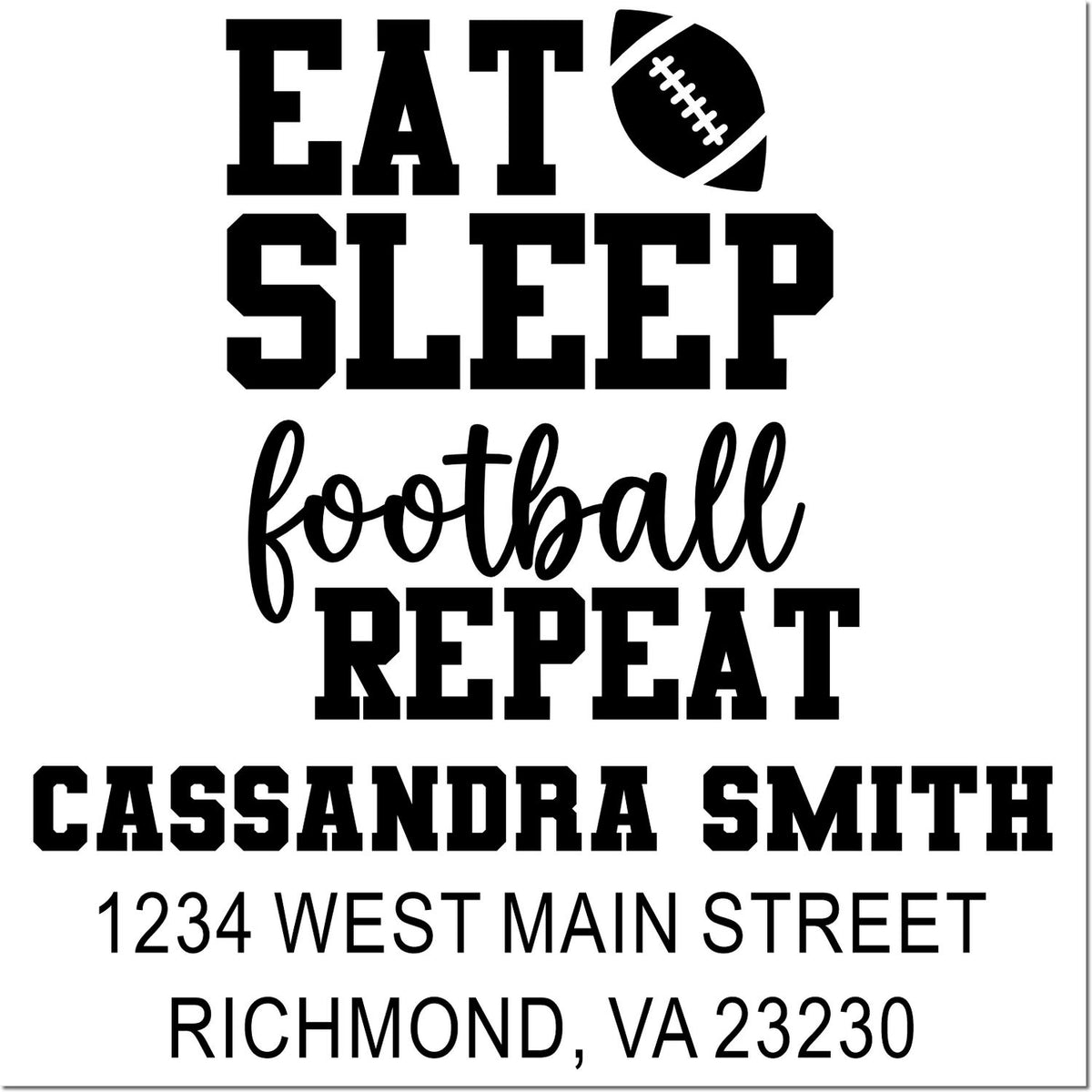 Custom football address rubber stamp with Eat Sleep Football Repeat and Cassandra Smith return address, Richmond, VA