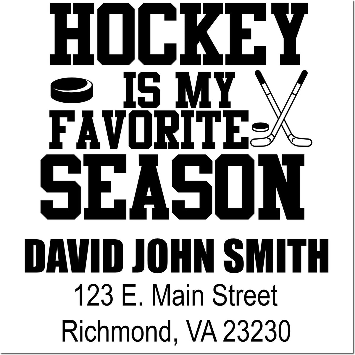 Custom hockey is my favorite season return address rubber stamp for David John Smith, Richmond, VA 23230.