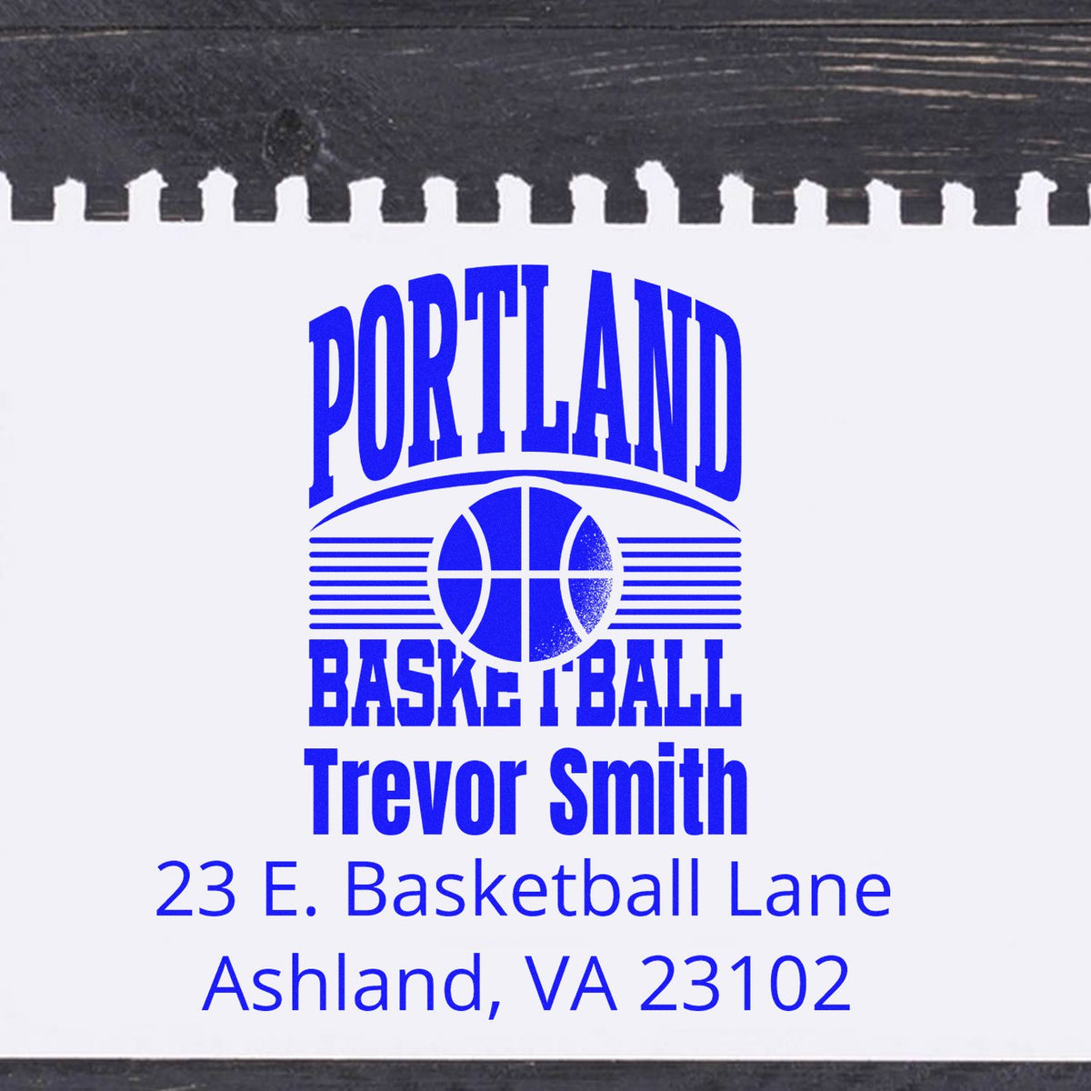 Custom Portland Basketball rubber stamp for Trevor Smith, 23 E. Basketball Lane, Ashland, VA 23102.
