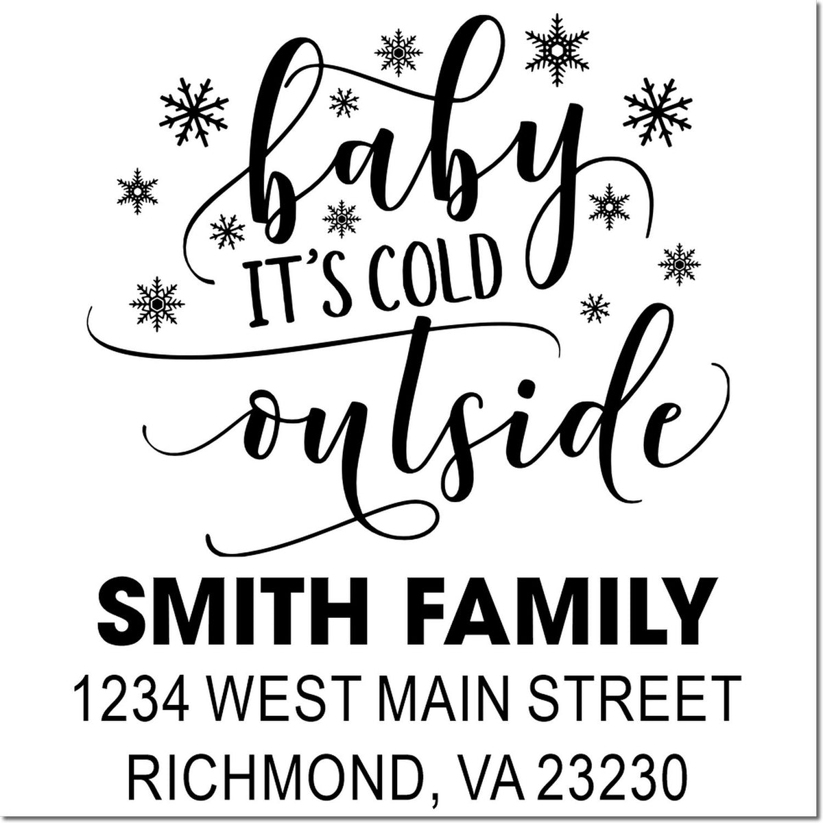 Custom holiday return address rubber stamp with Baby Its Cold Outside, snowflakes, Smith Family, and Richmond, VA address.