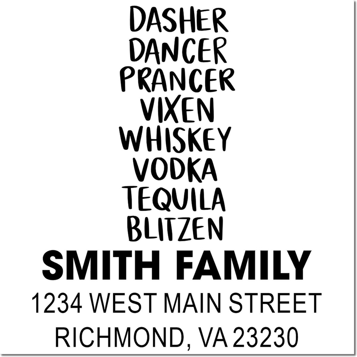 Custom Christmas return address rubber stamp with Dasher, Dancer, Prancer, Vixen, Whiskey, Vodka, Tequila, Blitzen, and Smith family address.