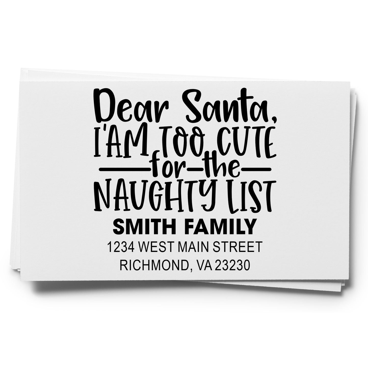 Personalized Christmas return address rubber stamp reading Dear Santa, Im too cute for the naughty list for Smith family.