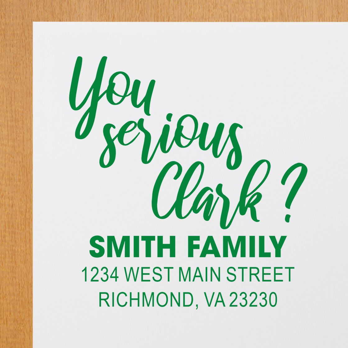 Custom rubber stamp design with You serious Clark? and Smith Family return address, Richmond, VA 23230.