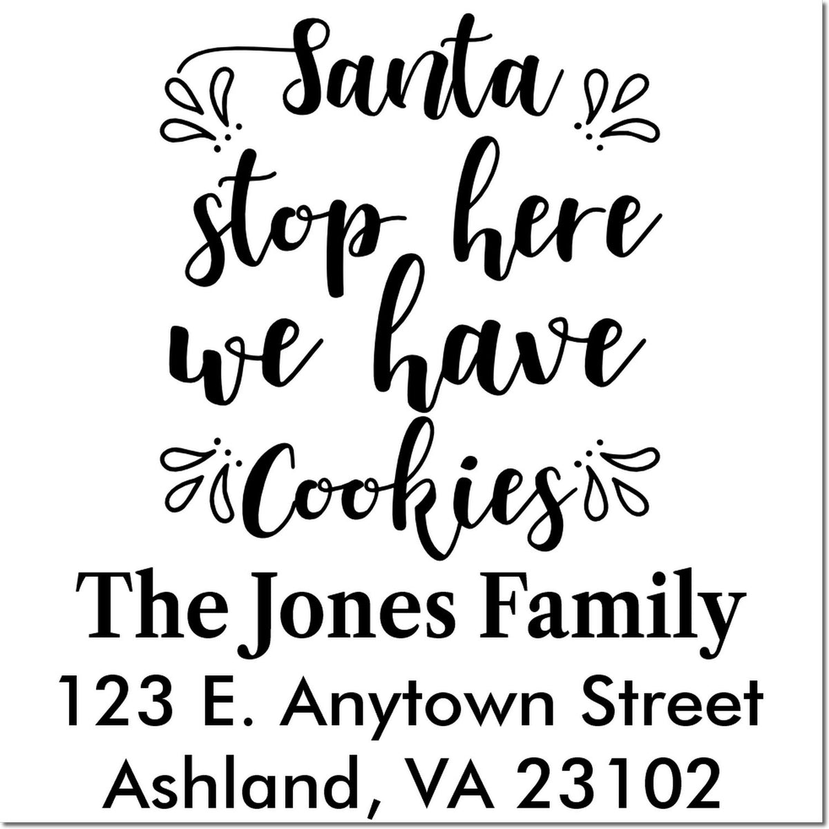 Personalized holiday rubber stamp with Santa stop here, we have cookies and family name/address for mailing.