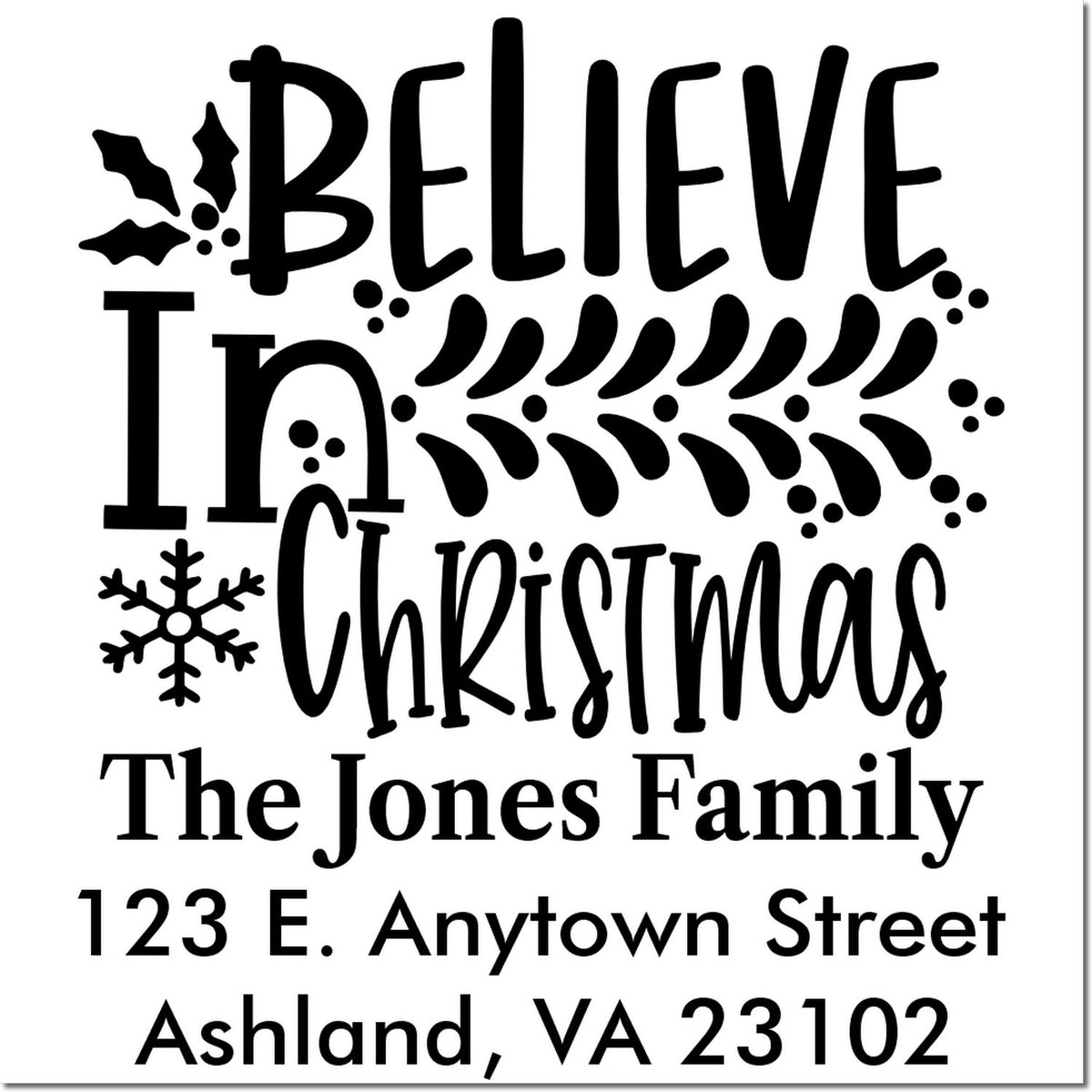 Custom Believe in Christmas return address rubber stamp for The Jones Family, 123 E. Anytown Street, Ashland, VA 23102.